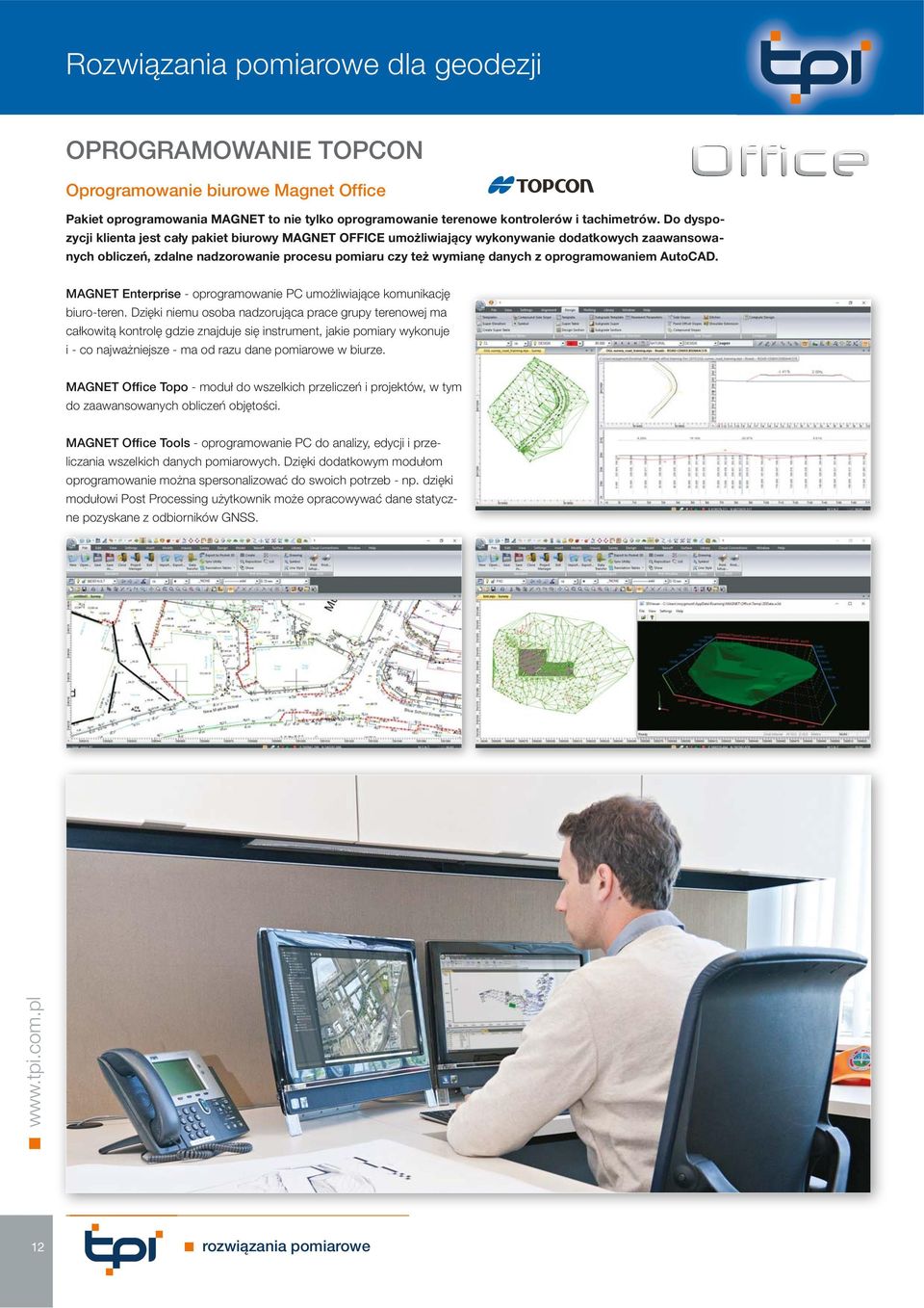 oprogramowaniem AutoCAD. MAGNET Enterprise - oprogramowanie PC umożliwiające komunikację biuro-teren.