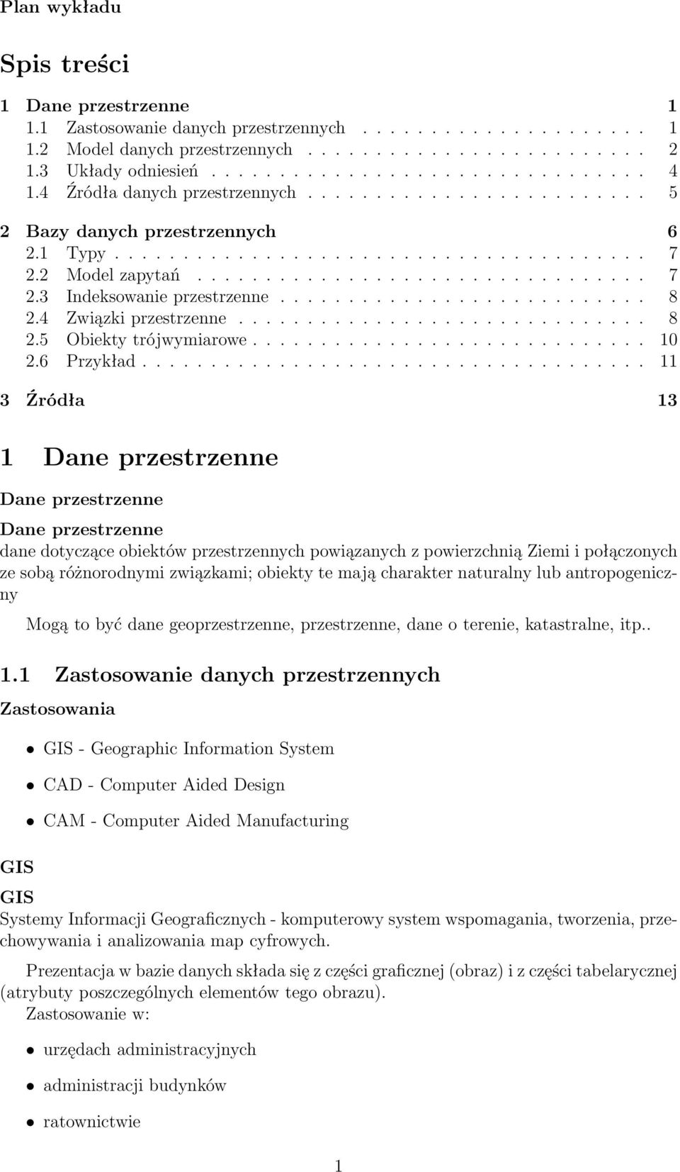 .......................... 8 2.4 Związki przestrzenne.............................. 8 2.5 Obiekty trójwymiarowe............................. 10 2.6 Przykład.