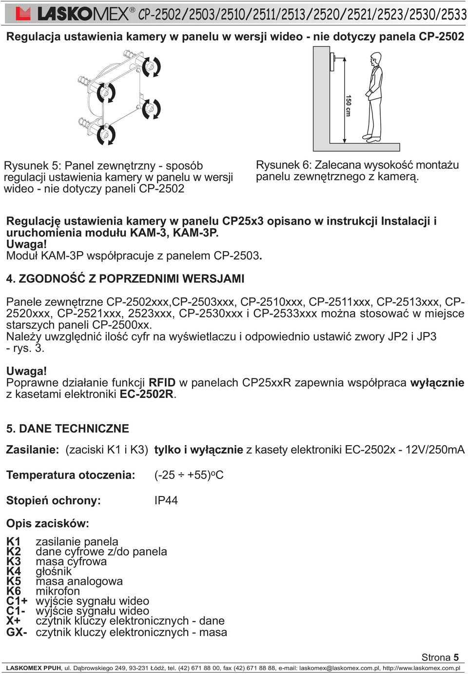 Modu³ KAM-3P wspó³pracuje z panelem CP-2503. 4.