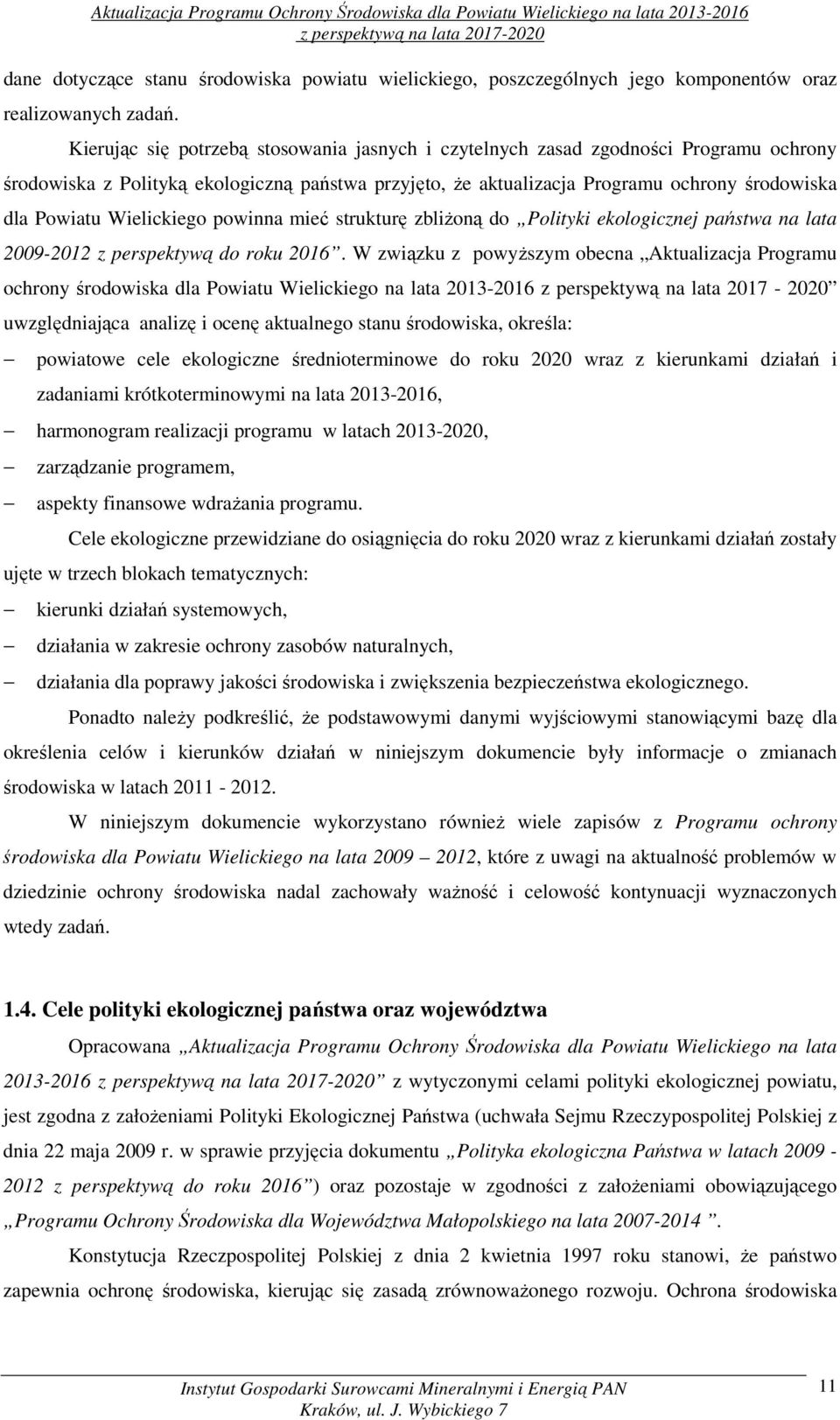 Wielickiego powinna mieć strukturę zbliżoną do Polityki ekologicznej państwa na lata 2009-2012 z perspektywą do roku 2016.