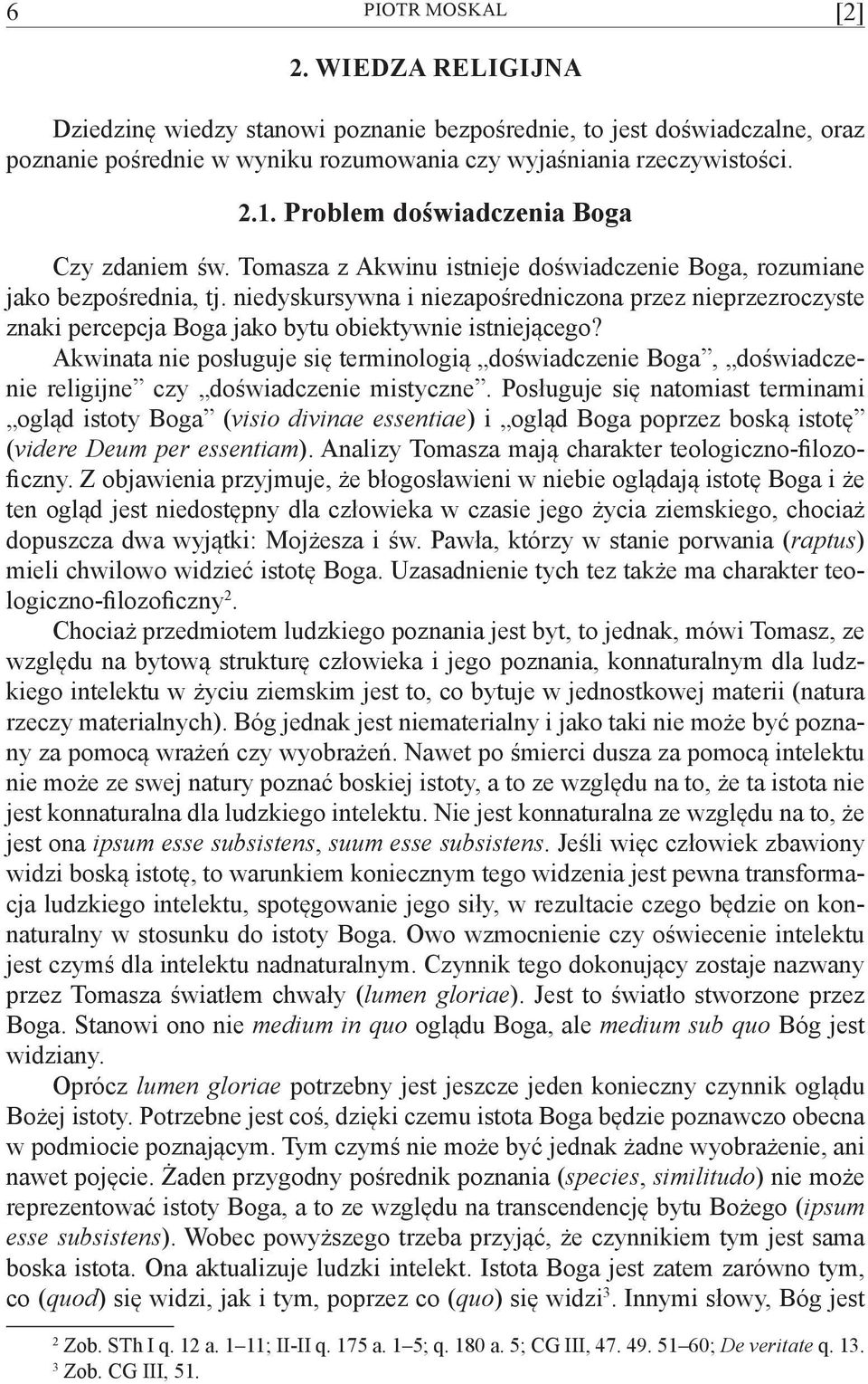 niedyskursywna i niezapośredniczona przez nieprzezroczyste znaki percepcja Boga jako bytu obiektywnie istniejącego?