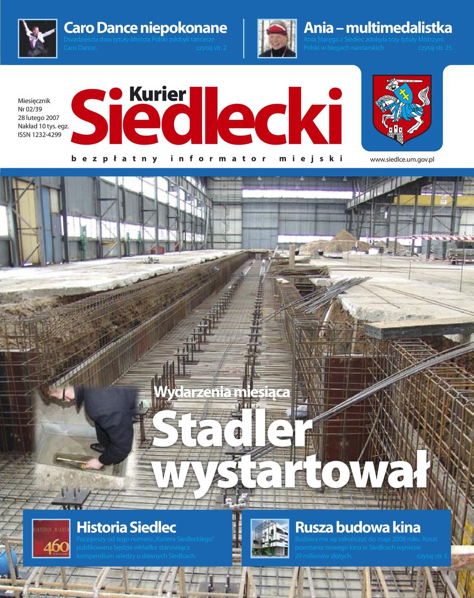 ISSN 1232-4299 Kurier b e z p ł a t n y i n f o r m a t o r m i e j s k i Wydarzenia miesiąca Stadler wystartował Historia Siedlec Począwszy od tego numeru Kuriera Siedleckiego