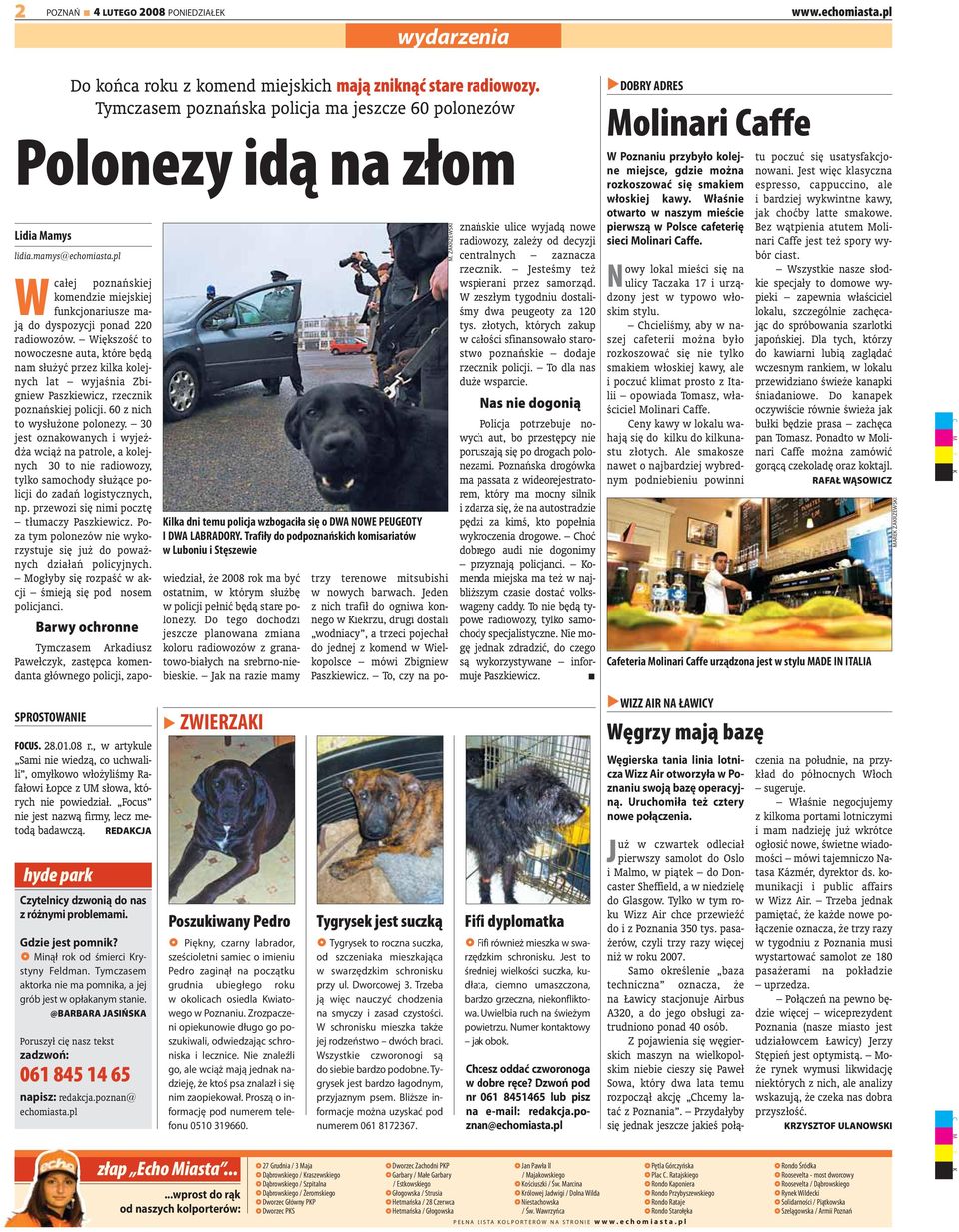 30 jest oznakowanych i wyjeżdża wciąż na patrole, a kolejnych 30 to nie radiowozy, tylko samochody służące policji do zadań logistycznych, np. przewozi się nimi pocztę tłumaczy Paszkiewicz.