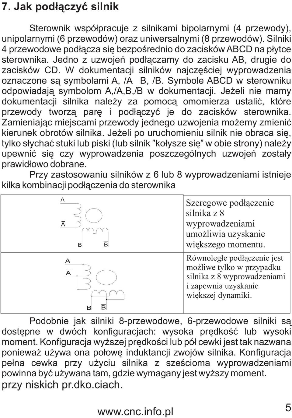 W dokumentacji silników najczêœciej wyprowadzenia oznaczone s¹ symbolami A, /A B, /B. Symbole ABCD w sterowniku odpowiadaj¹ symbolom A,/A,B,/B w dokumentacji.