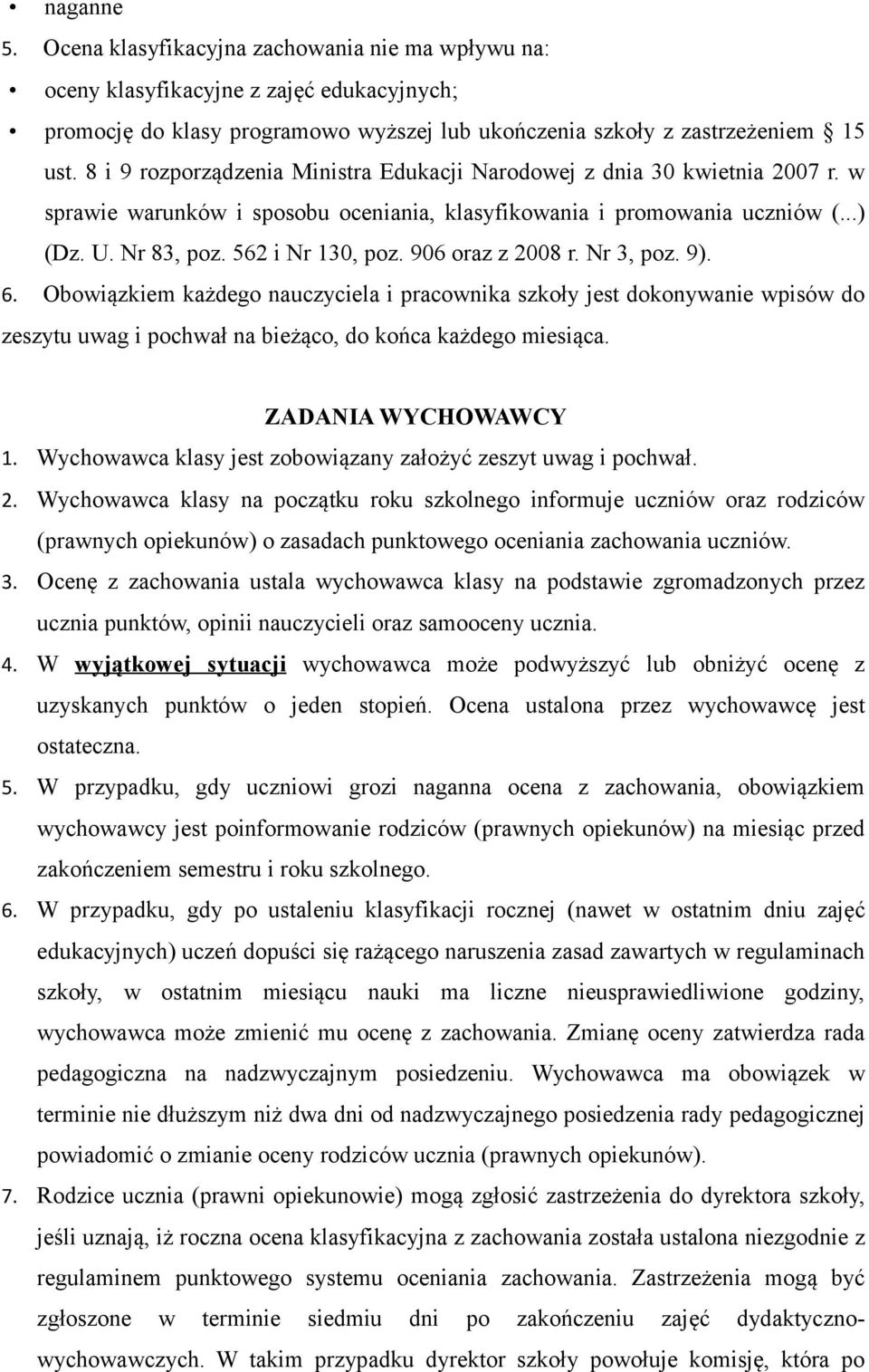 każdeg nauczyciela i pracwnika szkły jest dknywanie wpisów d zeszytu uwag i pchwał na bieżąc, d kńca każdeg miesiąca ZADANIA WYCHOWAWCY 1 Wychwawca klasy jest zbwiązany załżyć zeszyt uwag i pchwał 2