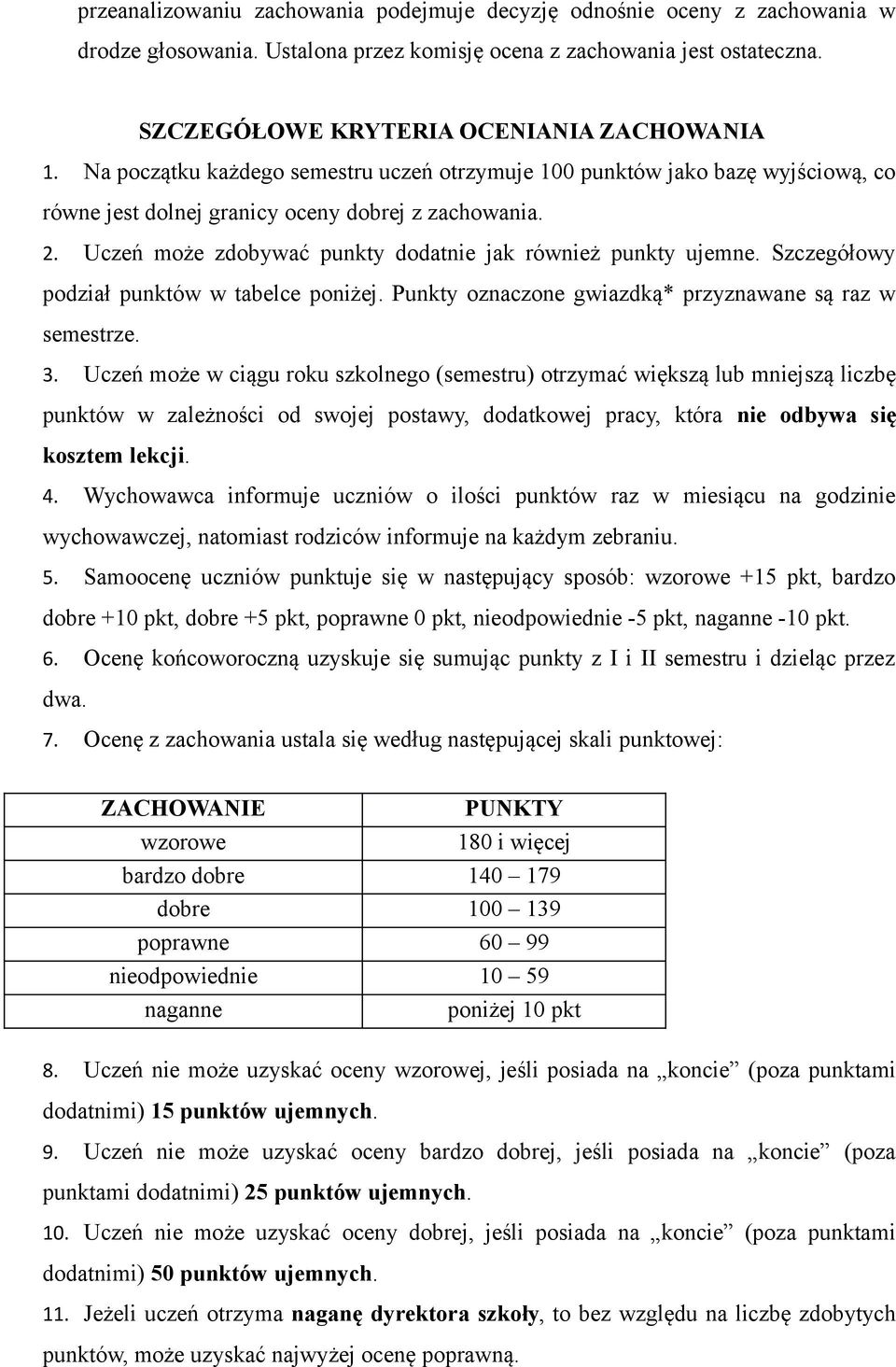 tabelce pniżej Punkty znaczne gwiazdką* przyznawane są raz w semestrze 3 Uczeń mże w ciągu rku szklneg (semestru) trzymać większą lub mniejszą liczbę punktów w zależnści d swjej pstawy, ddatkwej