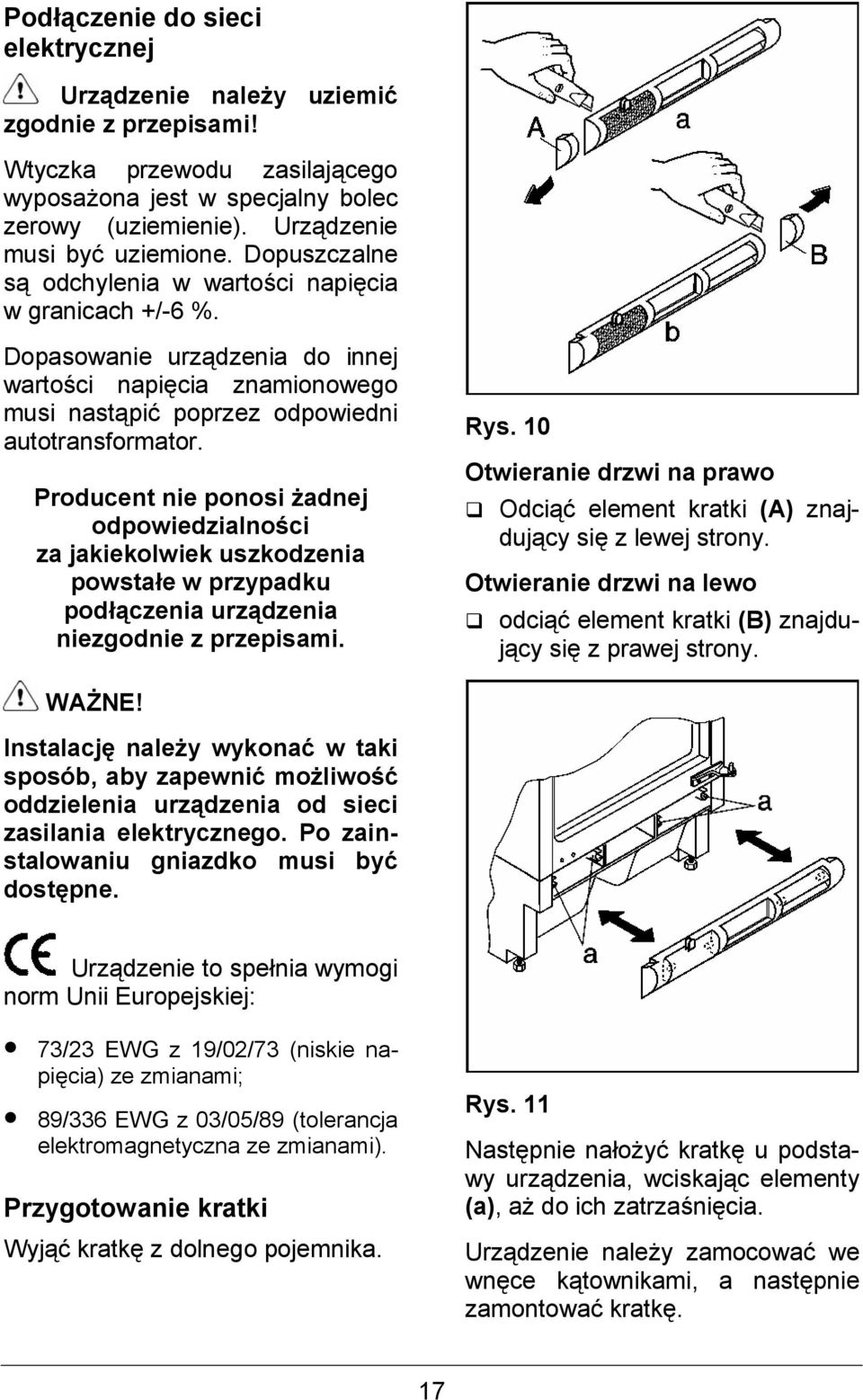 Producent nie ponosi Cadnej odpowiedzialnofci za jakiekolwiek uszkodzenia powsta5e w przypadku pod5/czenia urz/dzenia niezgodnie z przepisami. Rys.