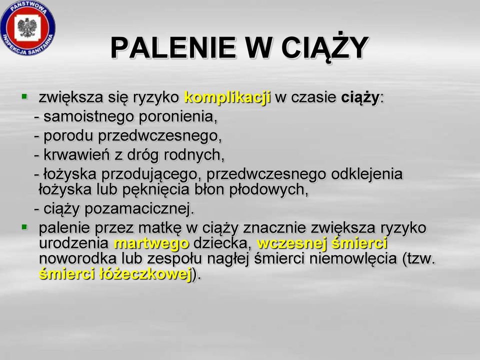 pęknięcia błon płodowych, - ciąży pozamacicznej.