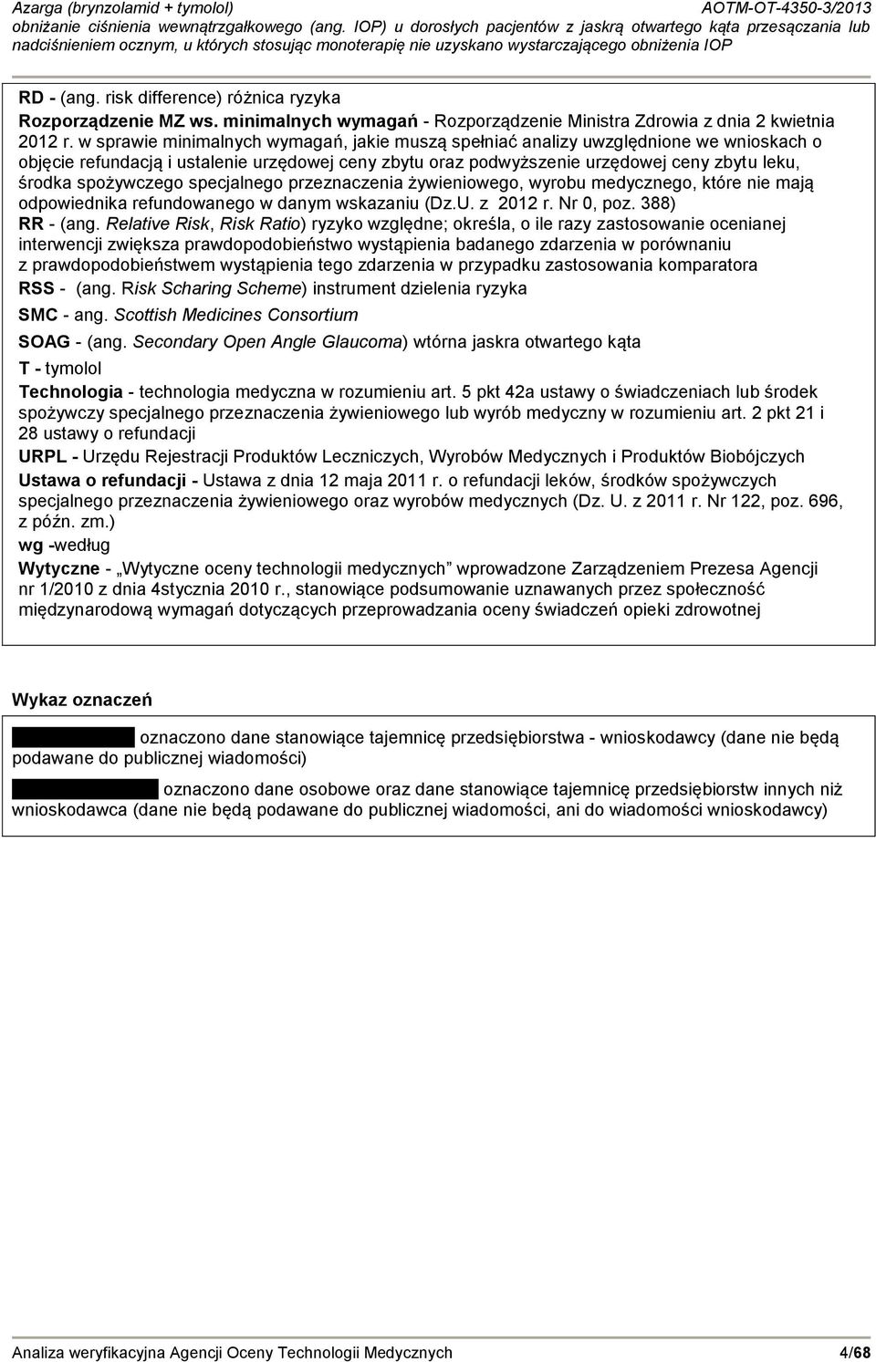 spożywczego specjalnego przeznaczenia żywieniowego, wyrobu medycznego, które nie mają odpowiednika refundowanego w danym wskazaniu (Dz.U. z 2012 r. Nr 0, poz. 388) RR - (ang.