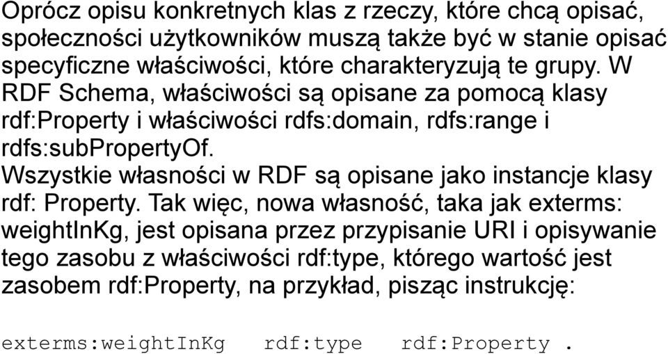 Wszystkie własności w RDF są opisane jako instancje klasy rdf: Property.