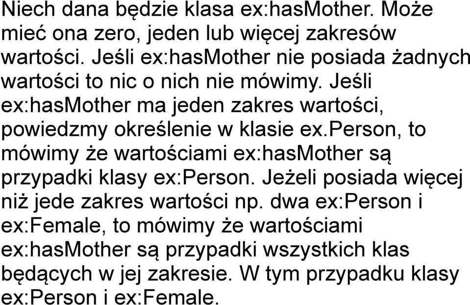 Jeśli ex:hasmother ma jeden zakres wartości, powiedzmy określenie w klasie ex.