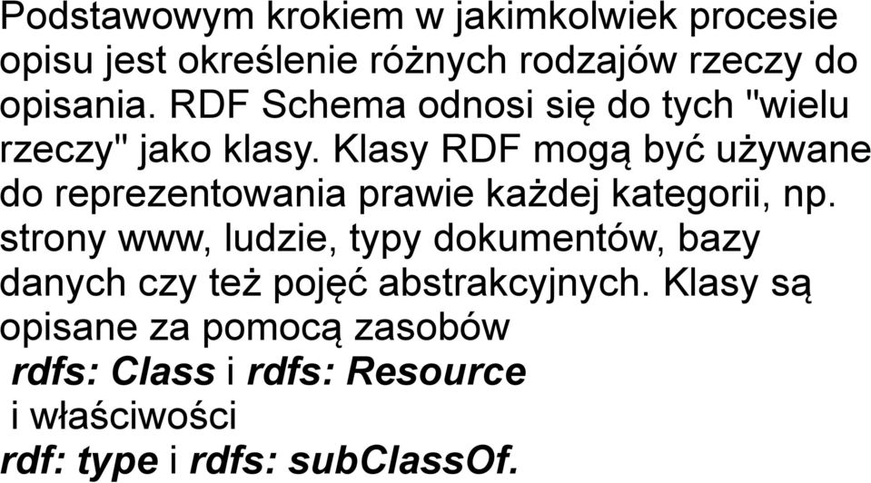 Klasy RDF mogą być używane do reprezentowania prawie każdej kategorii, np.
