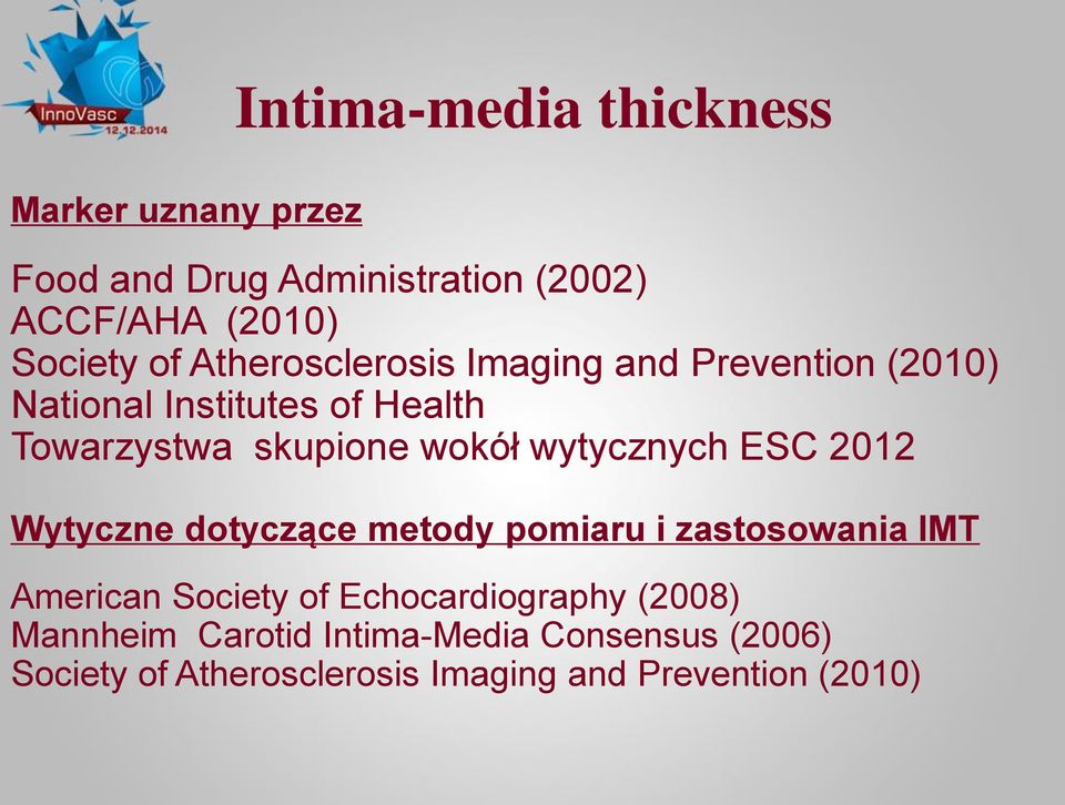 wytycznych ESC 2012 Wytyczne dotyczące metody pomiaru i zastosowania IMT American Society of