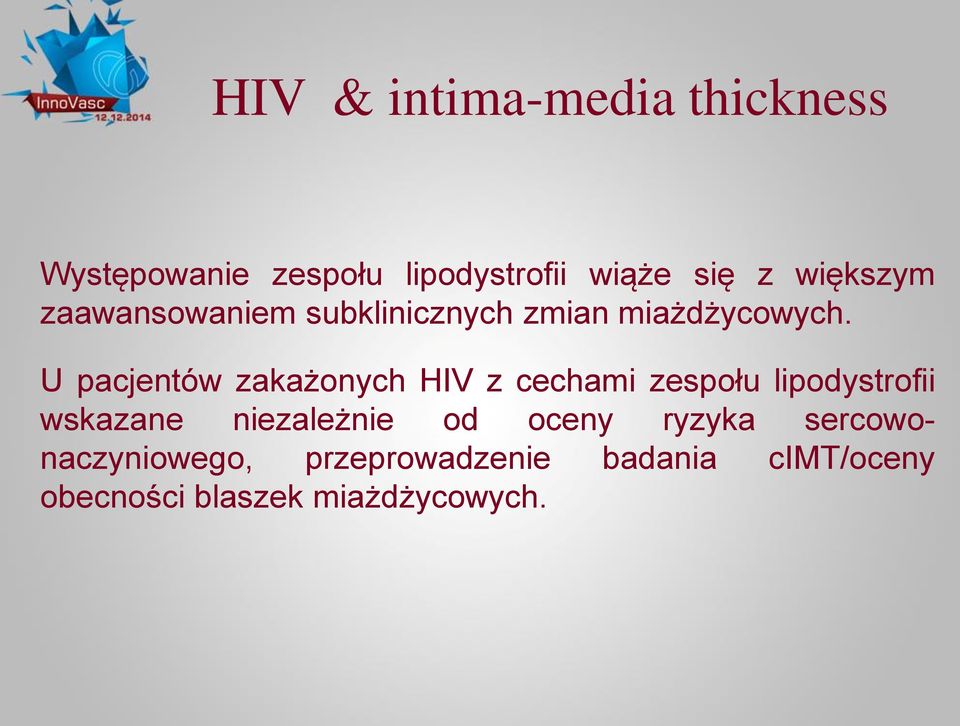 U pacjentów zakażonych HIV z cechami zespołu lipodystrofii wskazane niezależnie