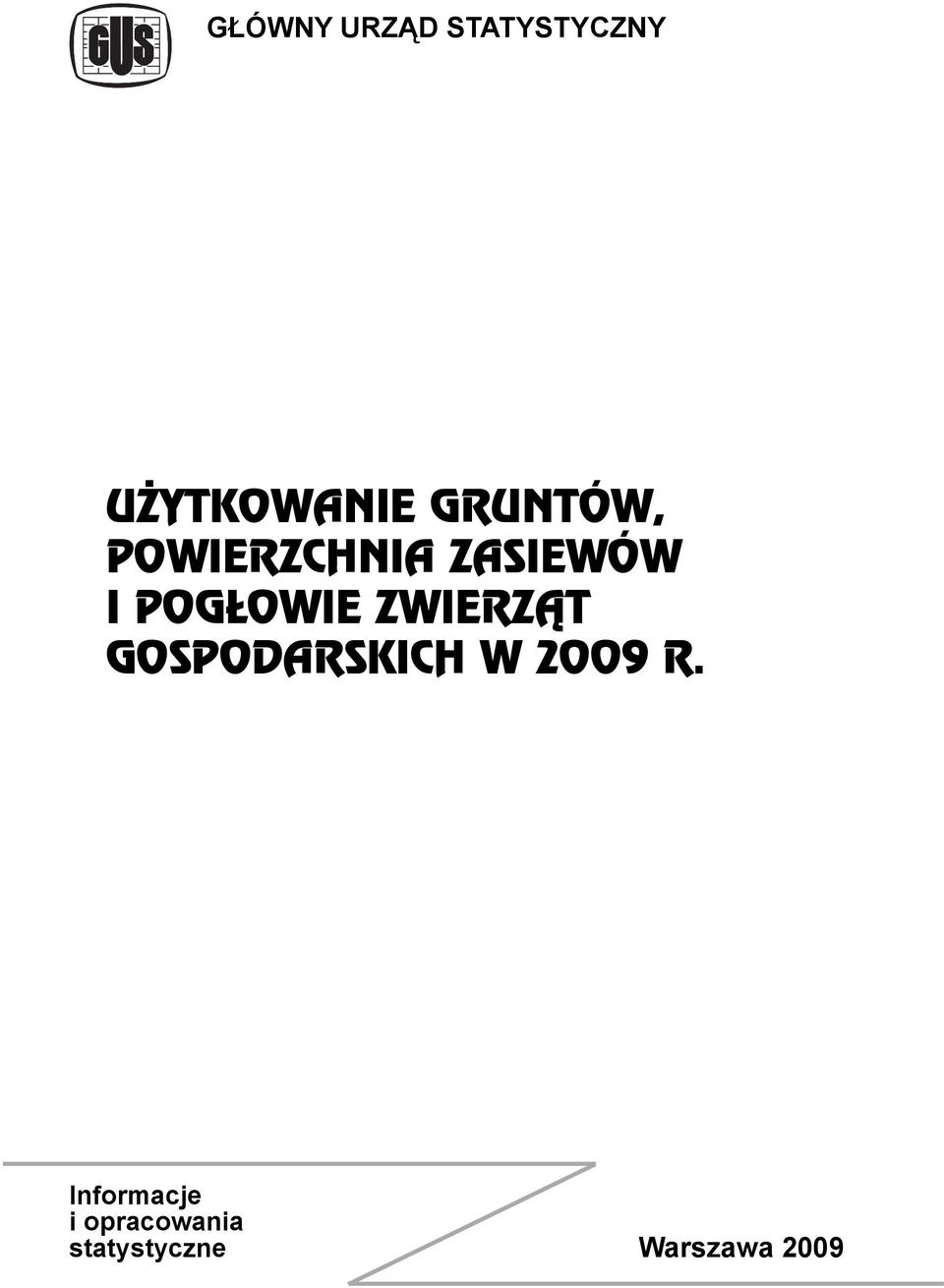 POGŁOWIE ZWIERZĄT GOSPODARSKICH W 2009 R.