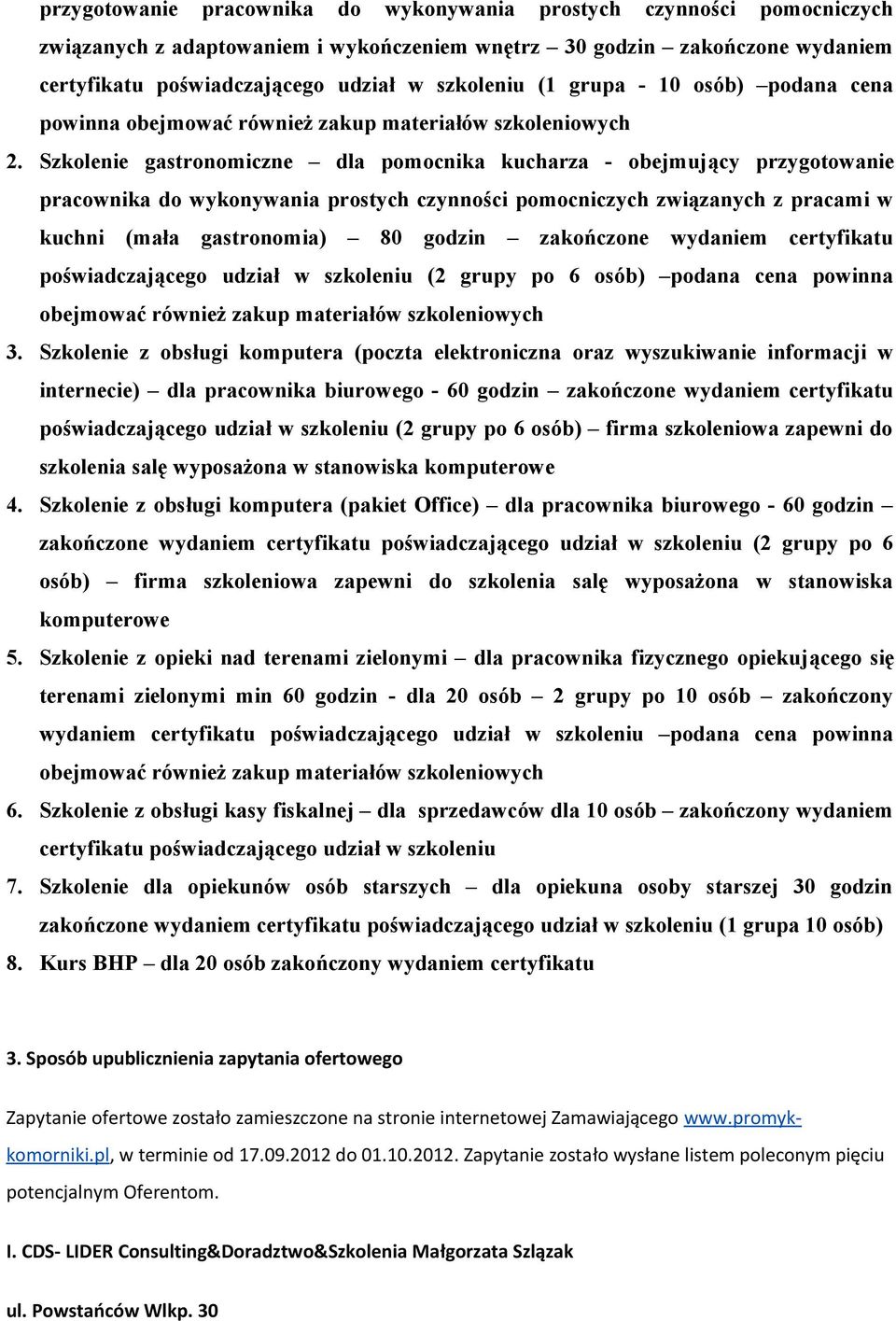 Szkolenie gastronomiczne dla pomocnika kucharza - obejmujący przygotowanie pracownika do wykonywania prostych czynności pomocniczych związanych z pracami w kuchni (mała gastronomia) 80 godzin