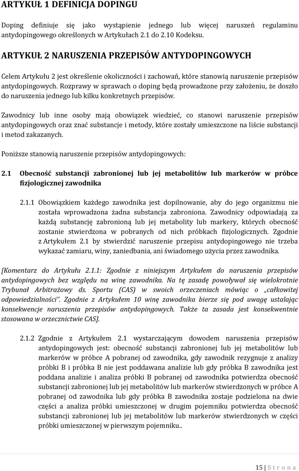 Rozprawy w sprawach o doping będą prowadzone przy założeniu, że doszło do naruszenia jednego lub kilku konkretnych przepisów.