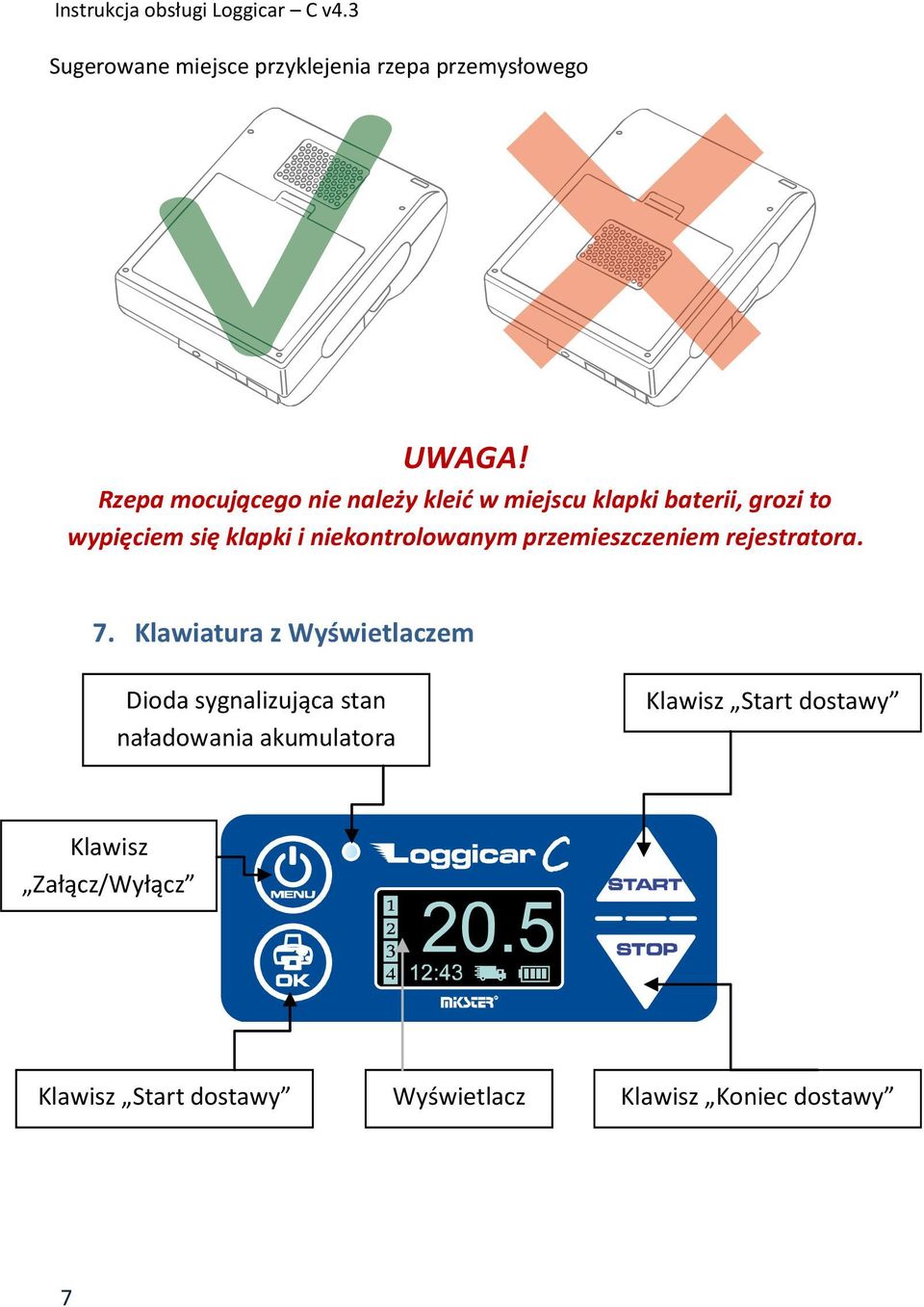 niekontrolowanym przemieszczeniem rejestratora. 7.