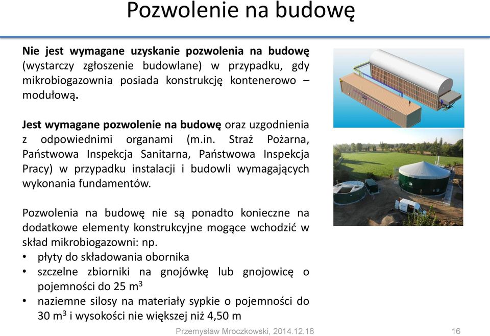 Straż Pożarna, Państwowa Inspekcja Sanitarna, Państwowa Inspekcja Pracy) w przypadku instalacji i budowli wymagających wykonania fundamentów.