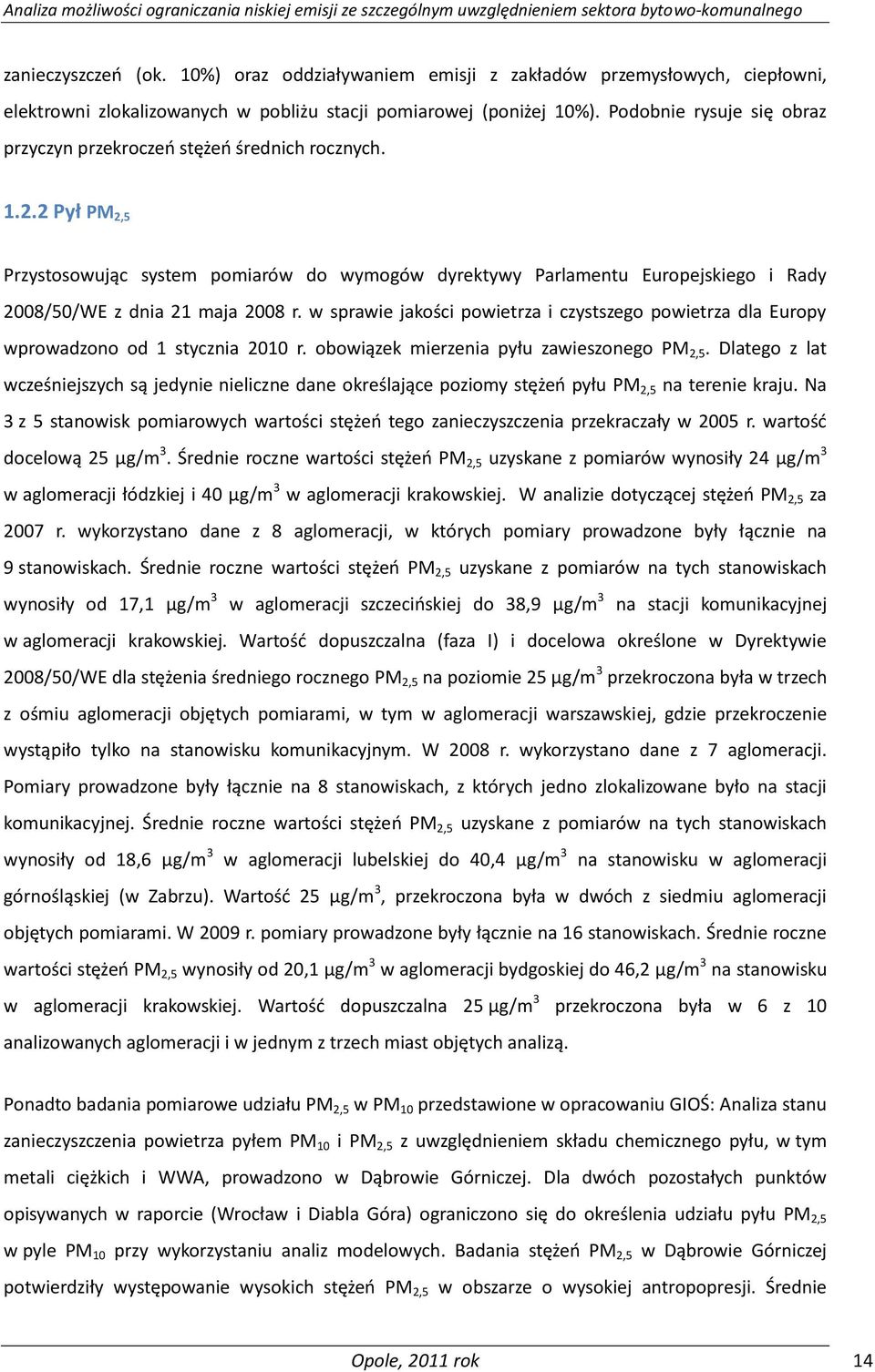 2 Pył PM 2,5 Przystosowując system pomiarów do wymogów dyrektywy Parlamentu Europejskiego i Rady 2008/50/WE z dnia 21 maja 2008 r.