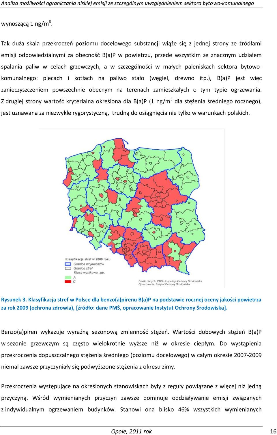 paliw w celach grzewczych, a w szczególności w małych paleniskach sektora bytowokomunalnego: piecach i kotłach na paliwo stało (węgiel, drewno itp.