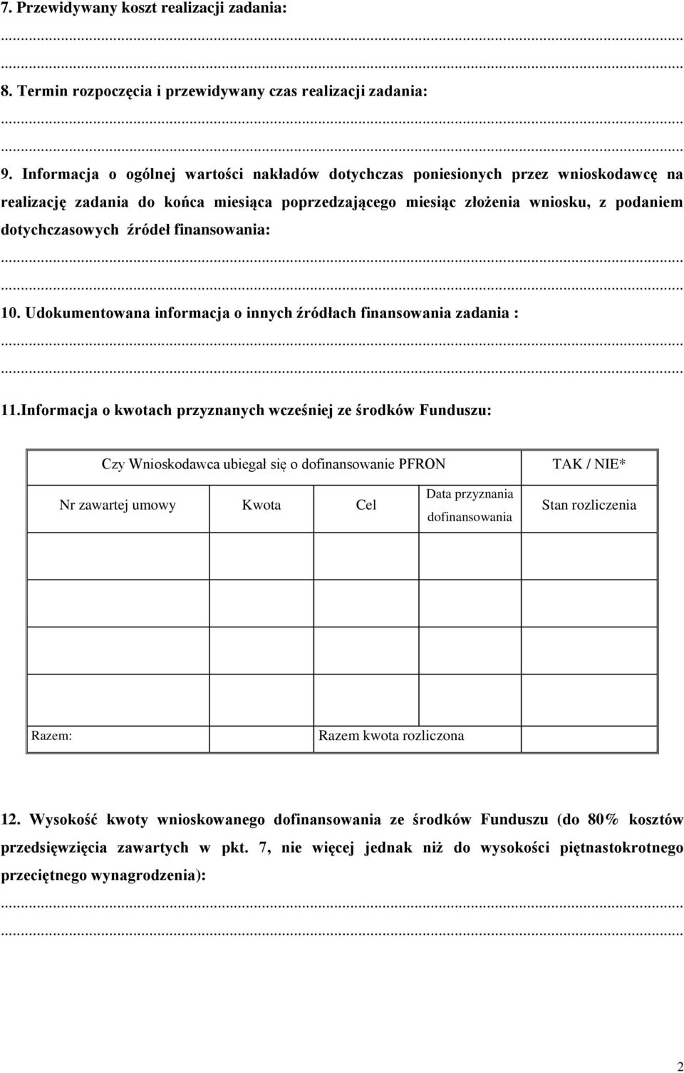 finansowania: 10. Udokumentowana informacja o innych źródłach finansowania zadania : 11.