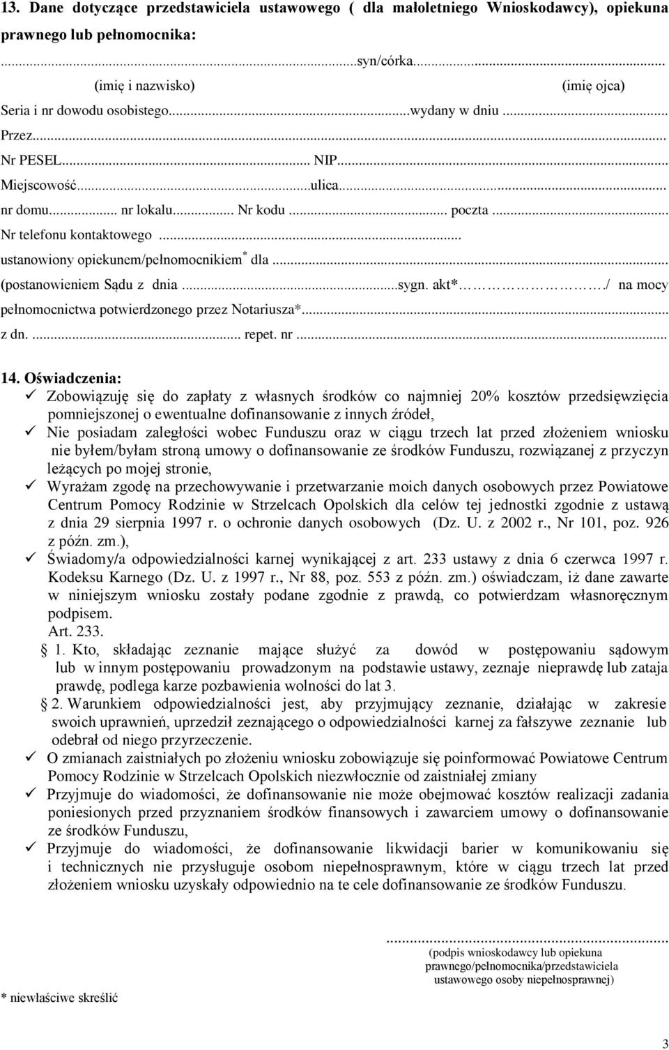 .. (postanowieniem Sądu z dnia...sygn. akt*./ na mocy pełnomocnictwa potwierdzonego przez Notariusza*... z dn.... repet. nr... 14.