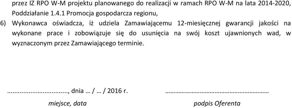 1 Prmcja gspdarcza reginu, 6) Wyknawca świadcza, iż udziela Zamawiającemu 12-miesięcznej