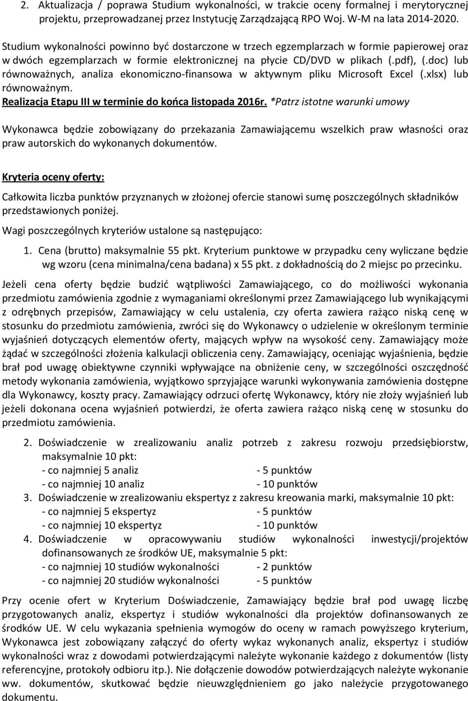 dc) lub równważnych, analiza eknmiczn-finanswa w aktywnym pliku Micrsft Excel (.xlsx) lub równważnym. Realizacja Etapu III w terminie d kńca listpada 2016r.