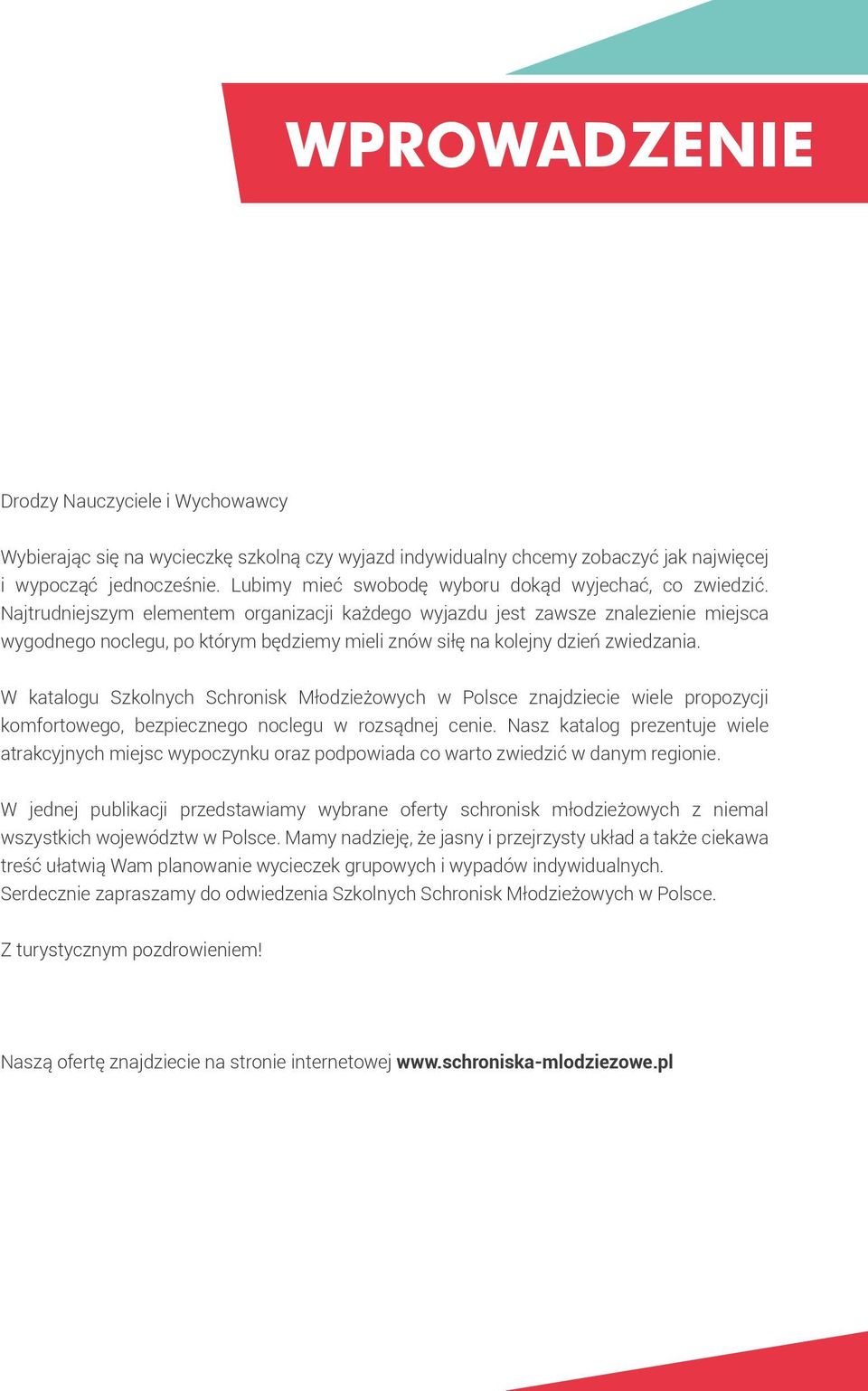 Najtrudniejszym elementem organizacji każdego wyjazdu jest zawsze znalezienie miejsca wygodnego noclegu, po którym będziemy mieli znów siłę na kolejny dzień zwiedzania.