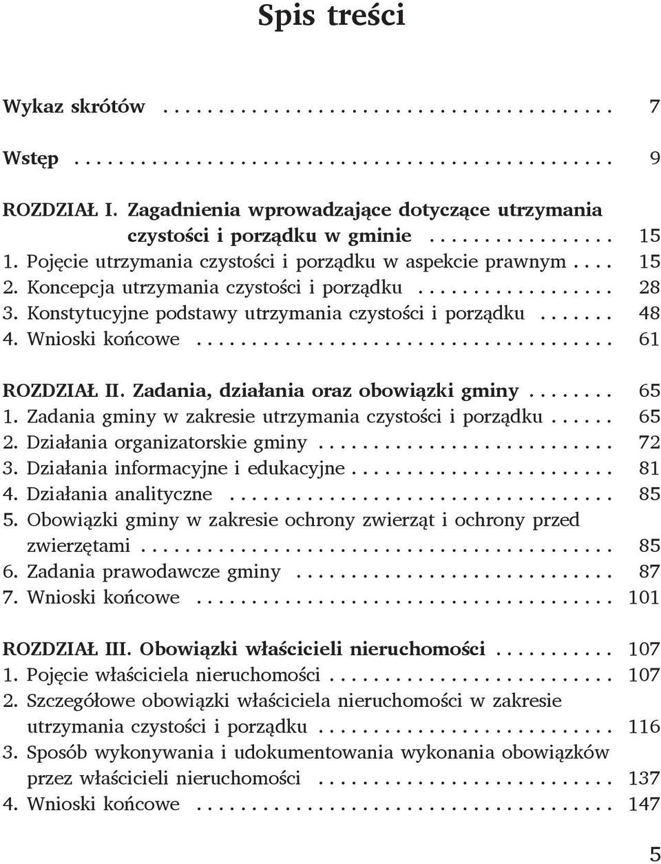 .. 65 1. Zadania gminy w zakresie utrzymania czystości i porządku... 65 2. Działania organizatorskie gminy... 72 3. Działania informacyjne i edukacyjne... 81 4. Działania analityczne... 85 5.