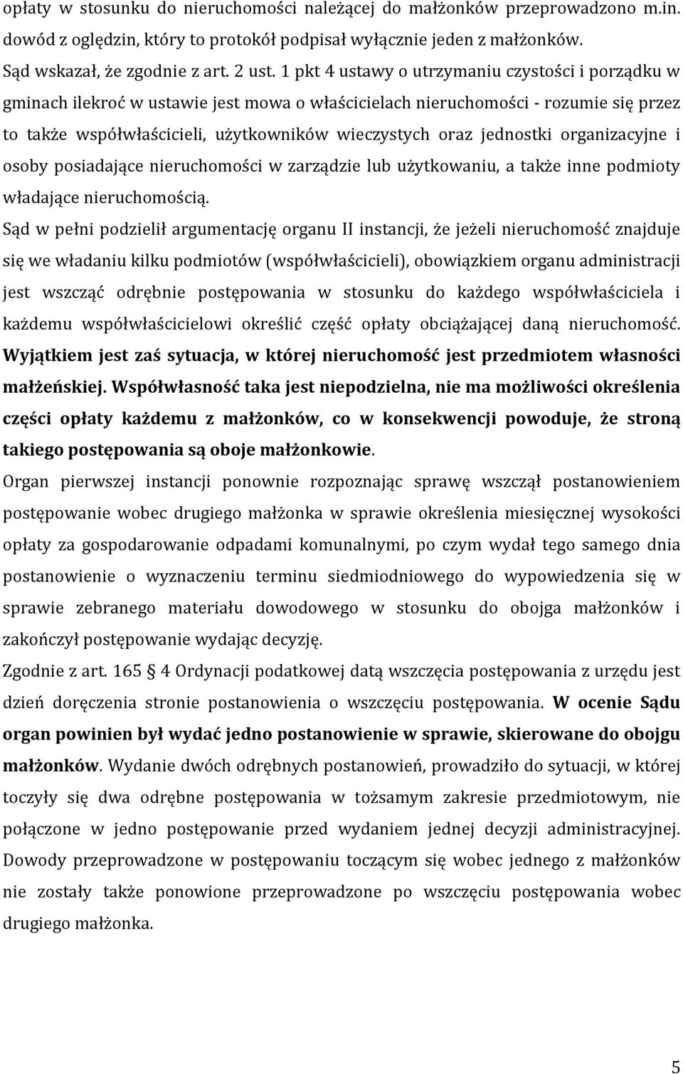 jednostki organizacyjne i osoby posiadające nieruchomości w zarządzie lub użytkowaniu, a także inne podmioty władające nieruchomością.