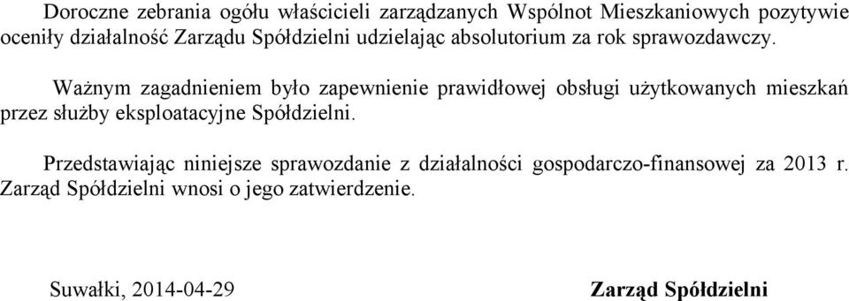 Ważnym zagadnieniem było zapewnienie prawidłowej obsługi użytkowanych mieszkań przez służby eksploatacyjne