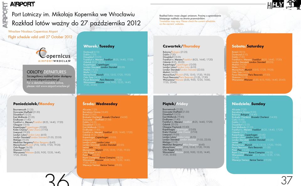 Wrocław Nicolaus Copernicus Airport Flight schedule valid until 27 October 2012 Wtorek/Tuesday Czwartek/Thursday Sobota/Saturday ODLOTY/DEPARTURES Szczegółowy rozkład lotów dostępny na www.airport.