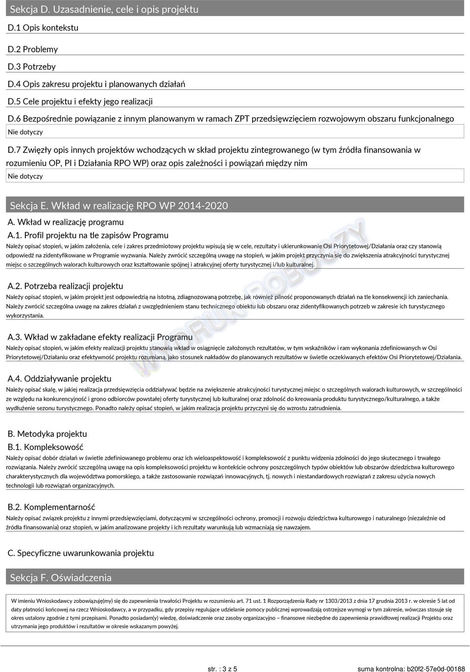 7 Zwięzły opis innych projektów wchodzących w skład projektu zintegrowanego (w tym źródła finansowania w rozumieniu OP, PI i Działania RPO WP) oraz opis zależności i powiązań między nim Sekcja E.