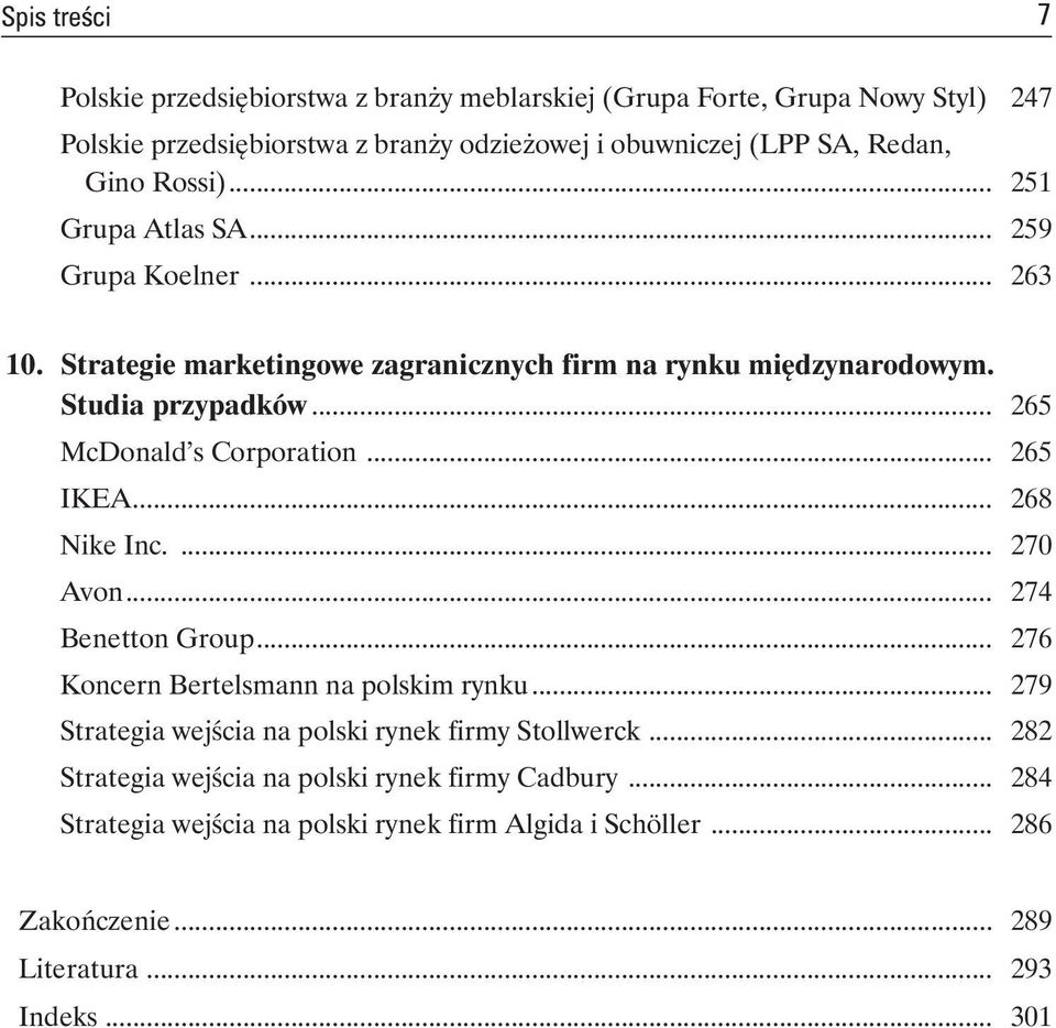 Strategie marketingowe zagranicznych firm na rynku międzynarodowym. Studia przypadków... 265 McDonald s Corporation... 265 IKEA... 268 Nike Inc.... 270 Avon.