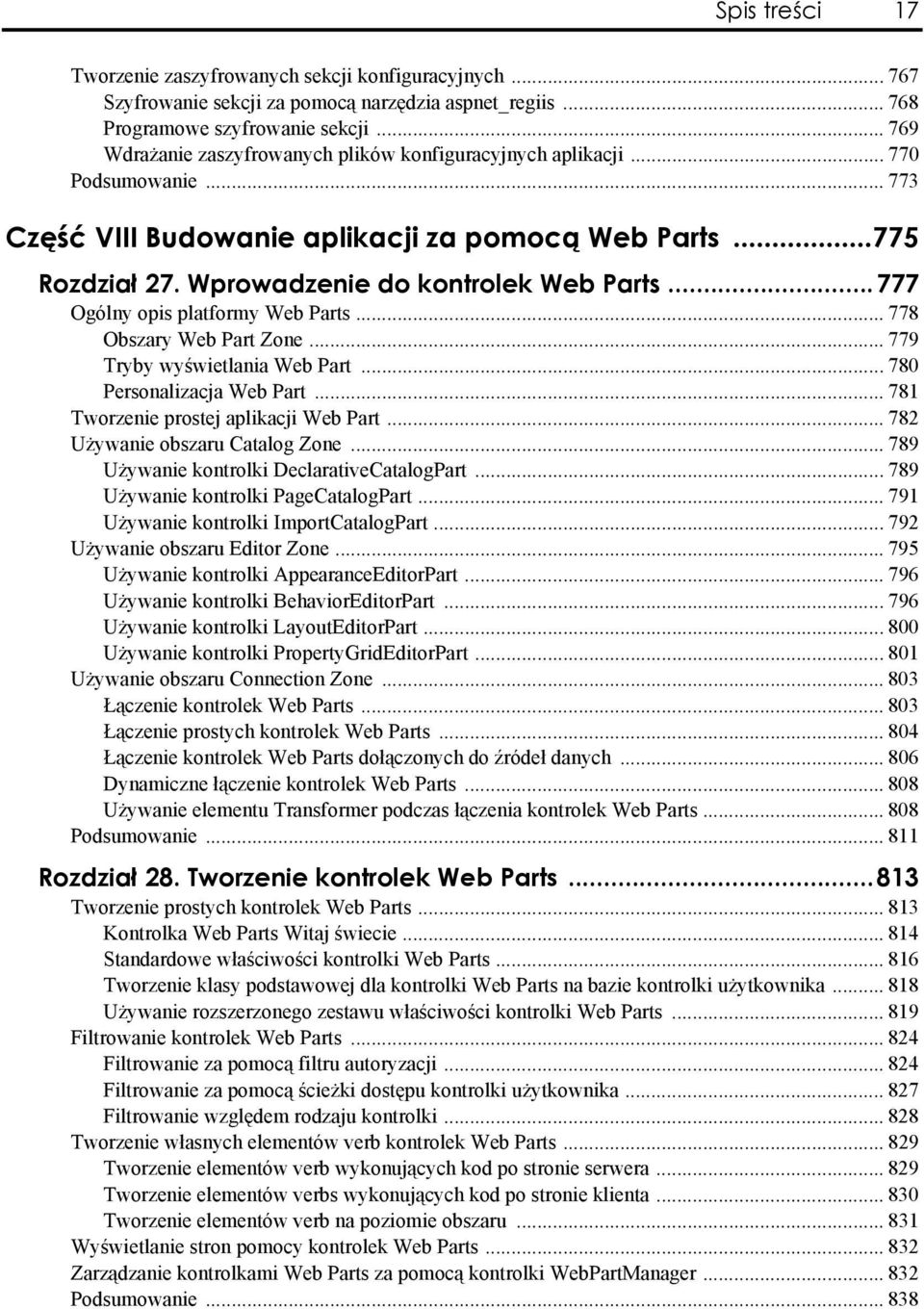 ..777 Ogólny opis platformy Web Parts... 778 Obszary Web Part Zone... 779 Tryby wyświetlania Web Part... 780 Personalizacja Web Part... 781 Tworzenie prostej aplikacji Web Part.