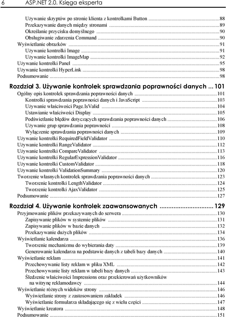 ..98 Podsumowanie...98 Rozdział 3. Używanie kontrolek sprawdzania poprawności danych... 101 Ogólny opis kontrolek sprawdzania poprawności danych.