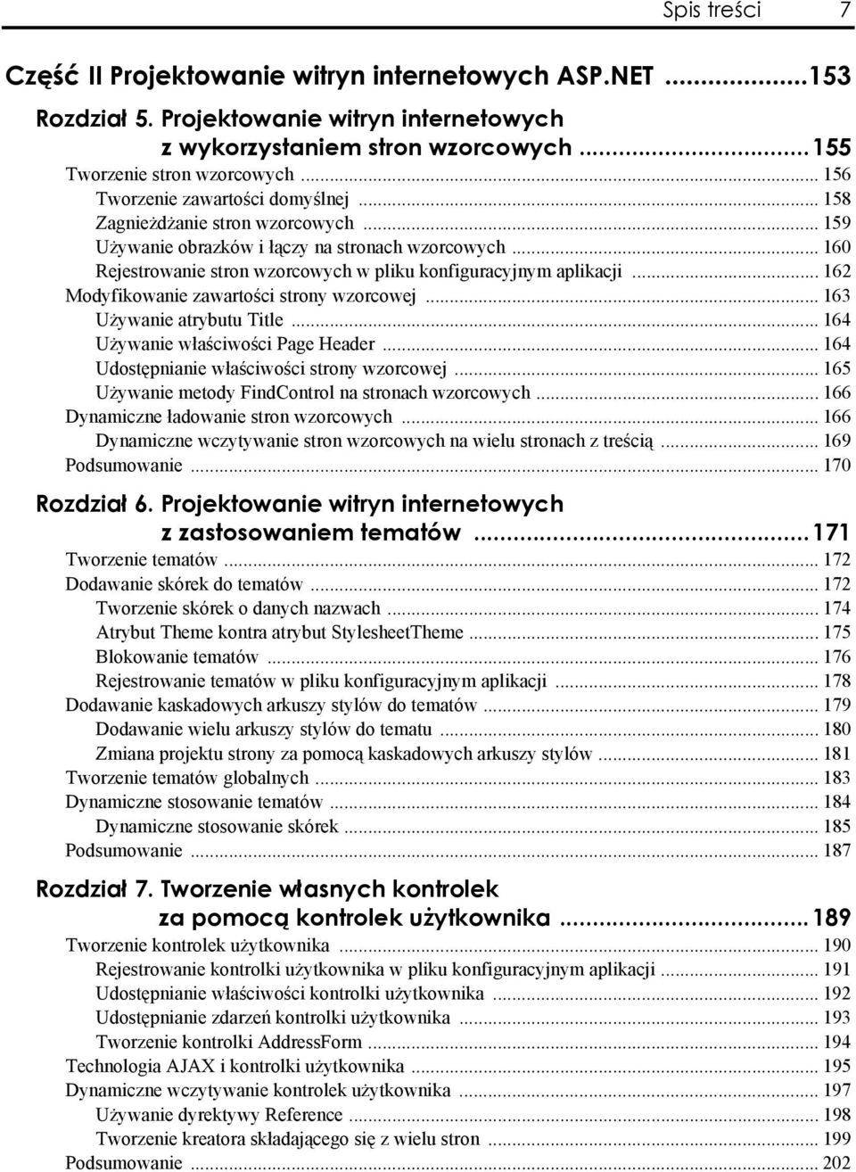 .. 160 Rejestrowanie stron wzorcowych w pliku konfiguracyjnym aplikacji... 162 Modyfikowanie zawartości strony wzorcowej... 163 Używanie atrybutu Title... 164 Używanie właściwości Page Header.