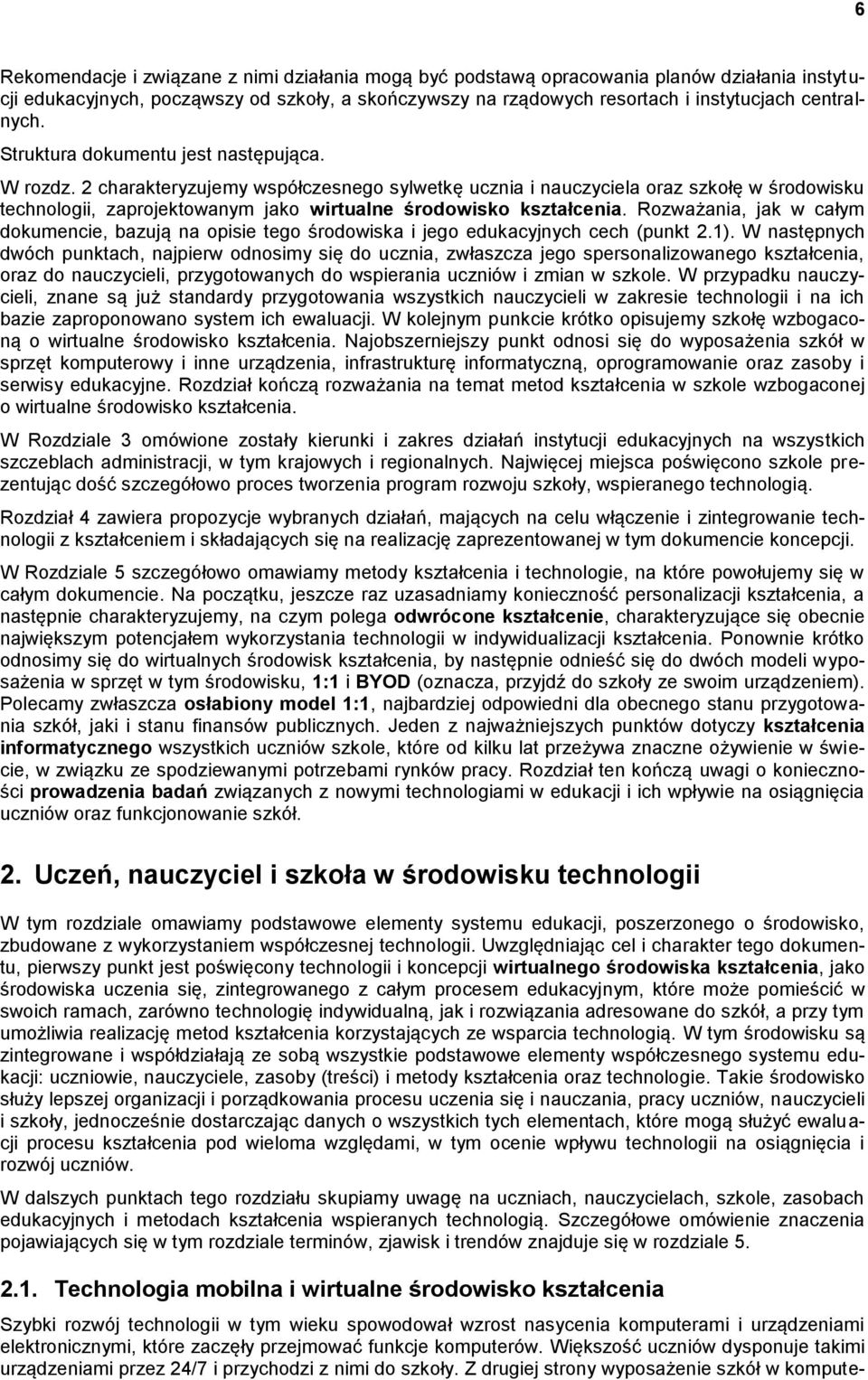 2 charakteryzujemy współczesnego sylwetkę ucznia i nauczyciela oraz szkołę w środowisku technologii, zaprojektowanym jako wirtualne środowisko kształcenia.