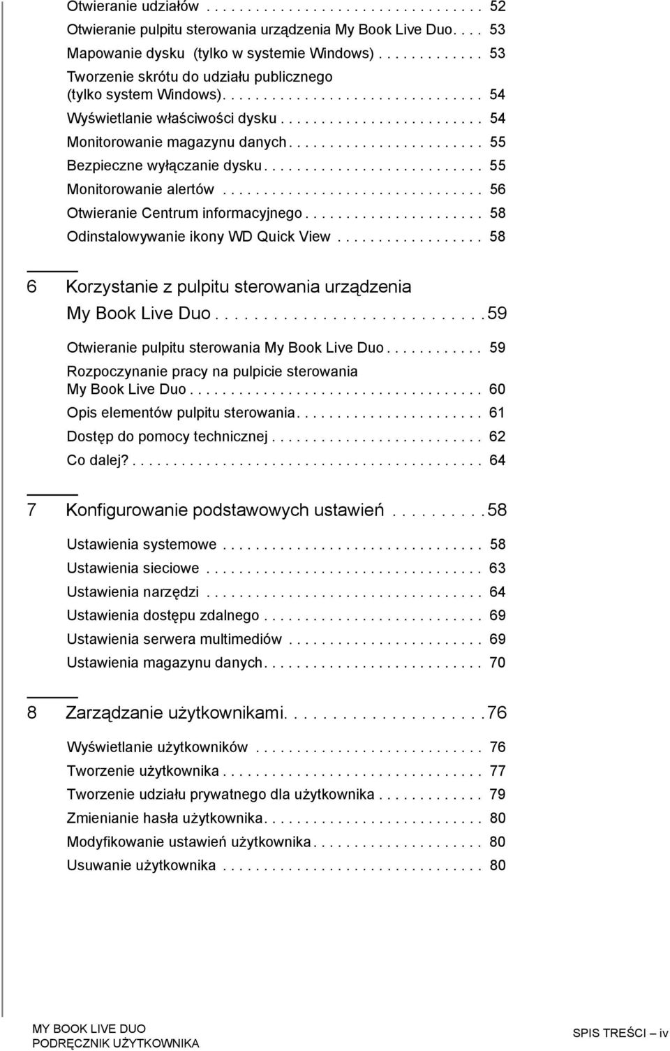 ....................... 55 Bezpieczne wyłączanie dysku........................... 55 Monitorowanie alertów................................ 56 Otwieranie Centrum informacyjnego.