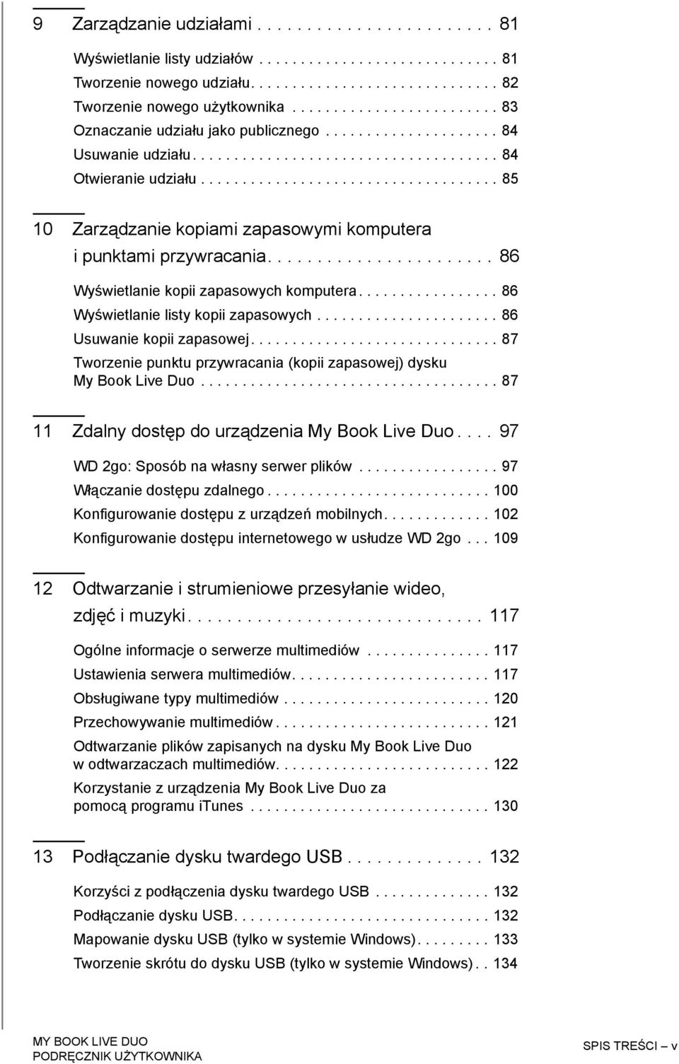 ................................... 85 10 Zarządzanie kopiami zapasowymi komputera i punktami przywracania....................... 86 Wyświetlanie kopii zapasowych komputera.