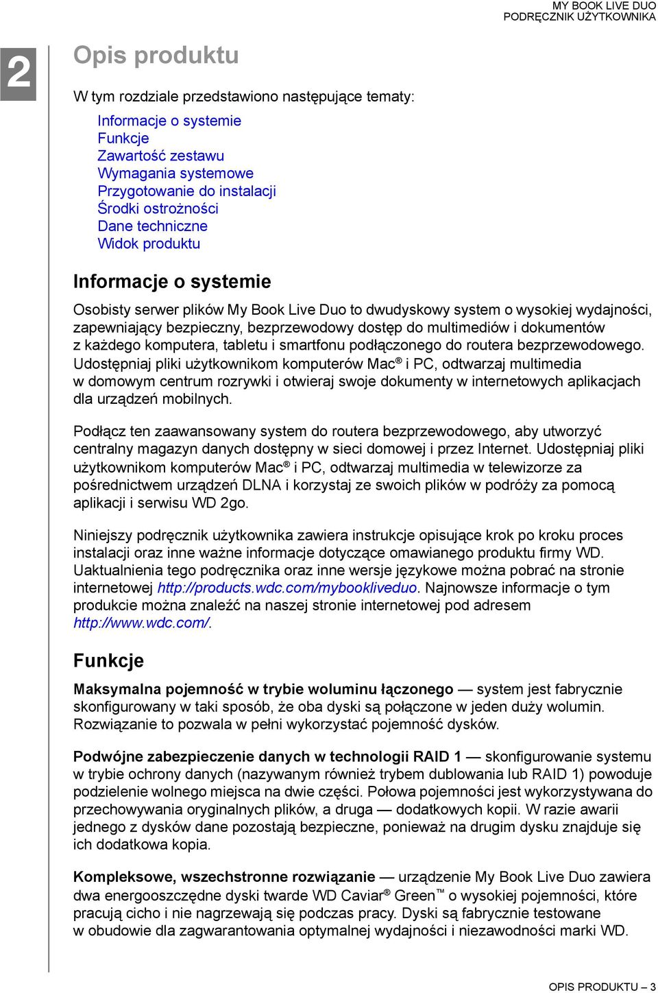 każdego komputera, tabletu i smartfonu podłączonego do routera bezprzewodowego.