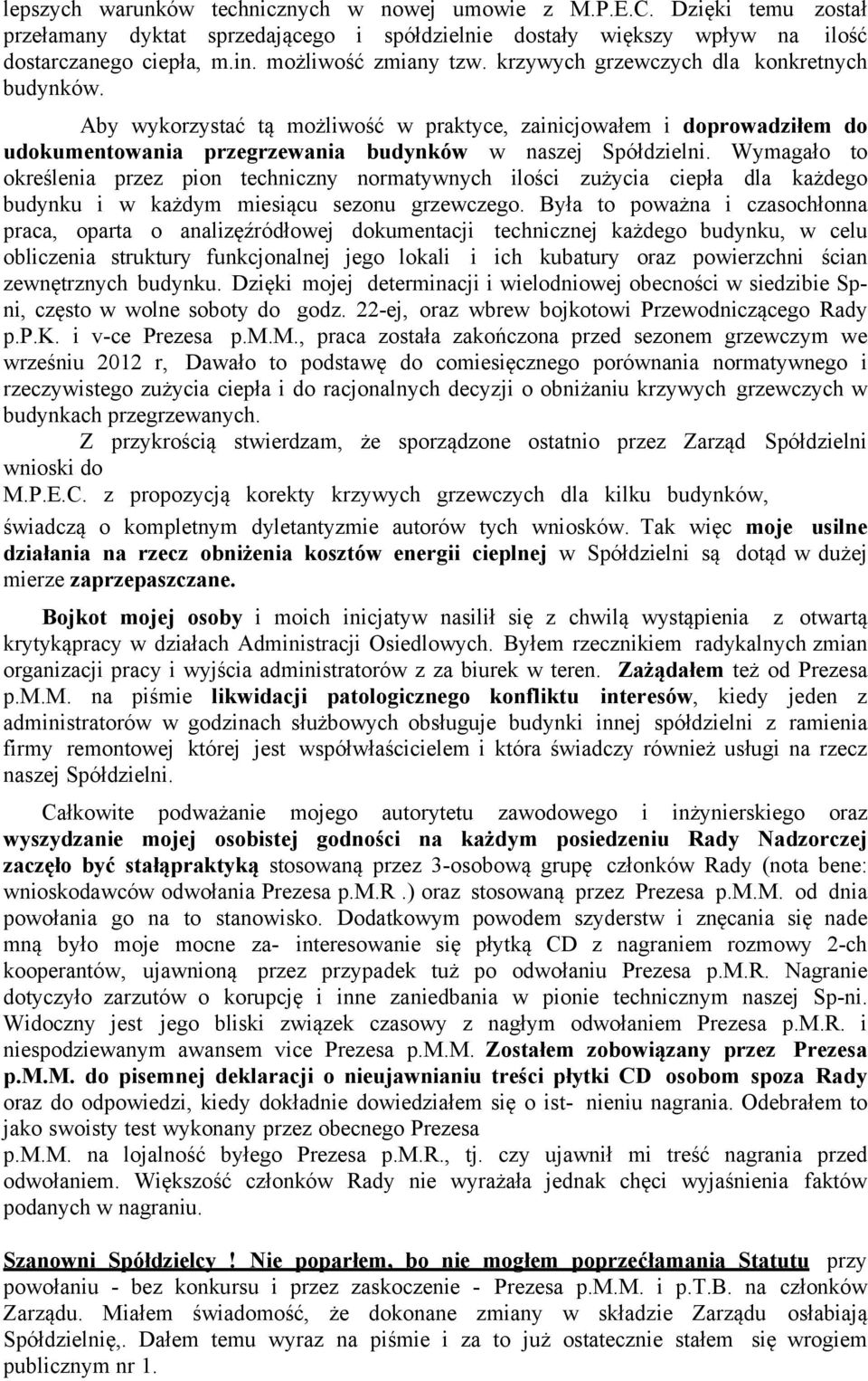 Aby wykorzystać tą możliwość w praktyce, zainicjowałem i doprowadziłem do udokumentowania przegrzewania budynków w naszej Spółdzielni.