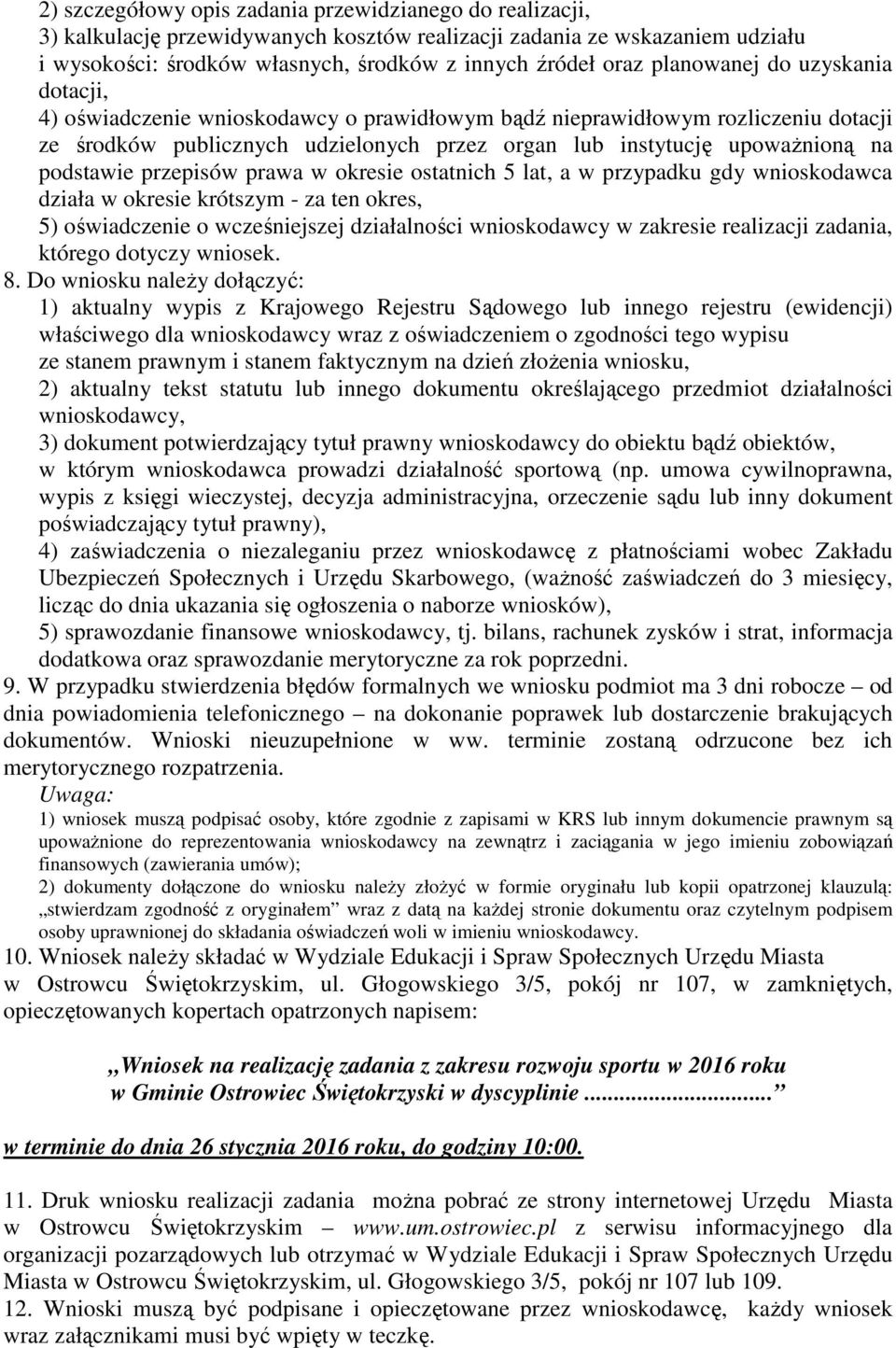 podstawie przepisów prawa w okresie ostatnich 5 lat, a w przypadku gdy wnioskodawca działa w okresie krótszym - za ten okres, 5) oświadczenie o wcześniejszej działalności wnioskodawcy w zakresie