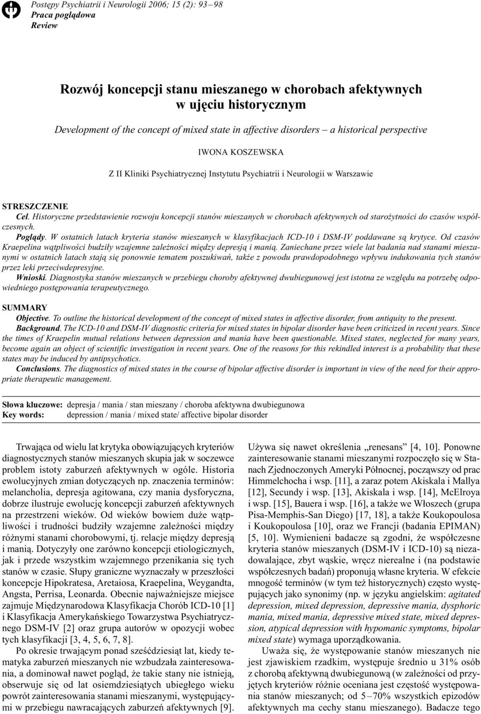 Historyczne przedstawienie rozwoju koncepcji stanów mieszanych w chorobach afektywnych od staro ytnoœci do czasów wspó³czesnych. Pogl¹dy.
