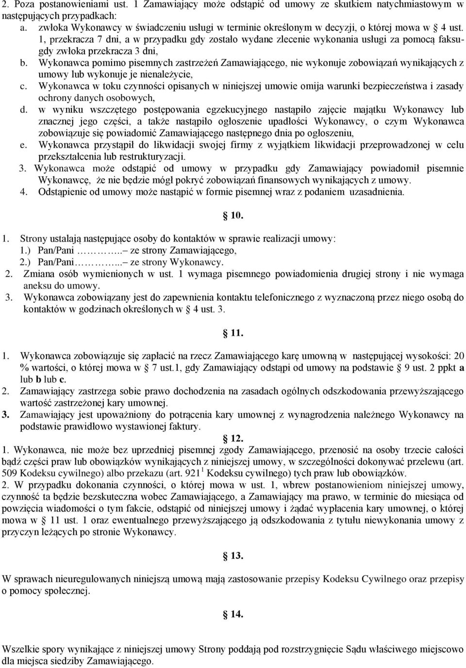 1, przekracza 7 dni, a w przypadku gdy zostało wydane zlecenie wykonania usługi za pomocą faksugdy zwłoka przekracza 3 dni, b.