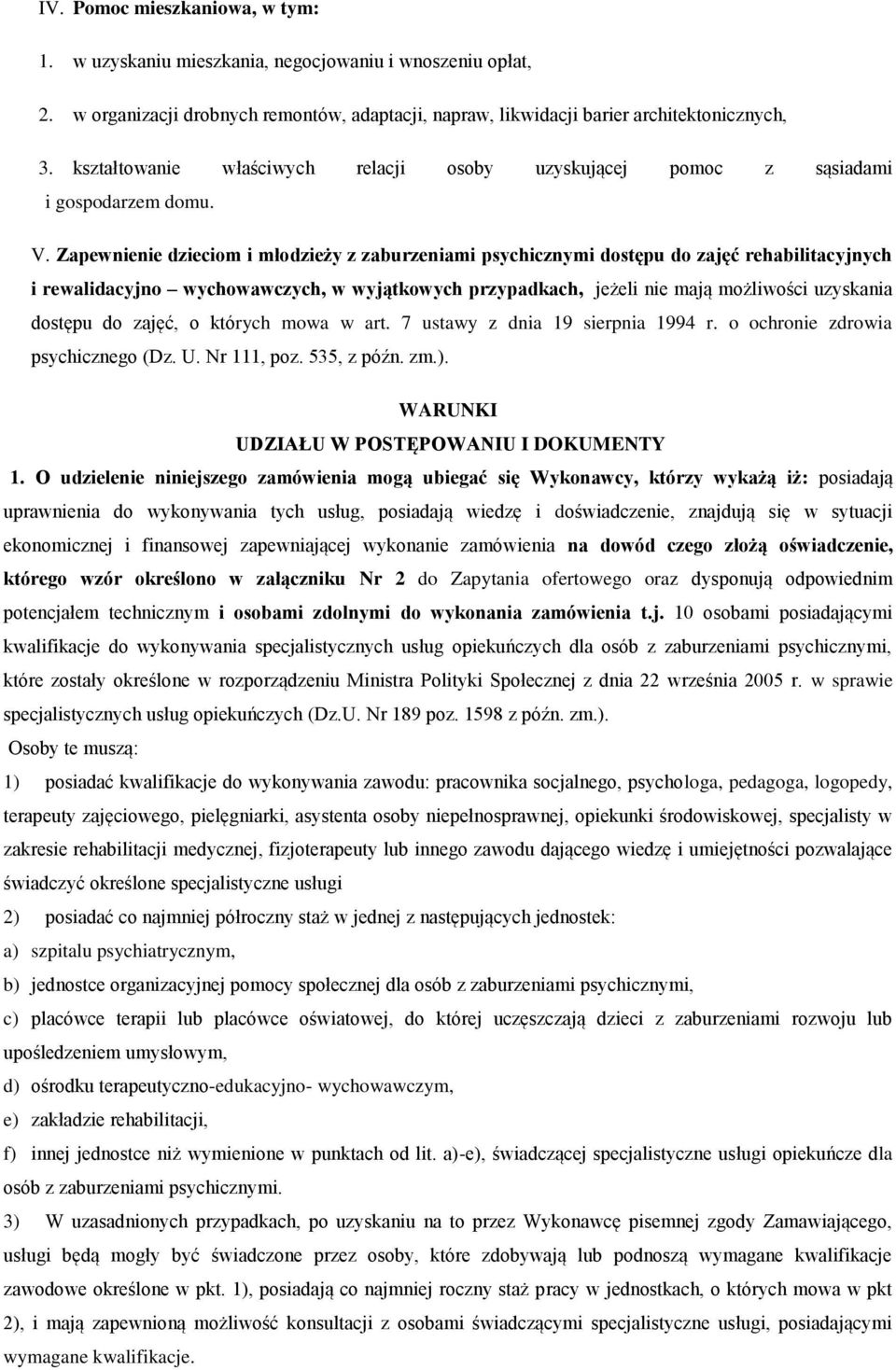 Zapewnienie dzieciom i młodzieży z zaburzeniami psychicznymi dostępu do zajęć rehabilitacyjnych i rewalidacyjno wychowawczych, w wyjątkowych przypadkach, jeżeli nie mają możliwości uzyskania dostępu