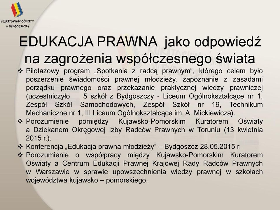 Mechaniczne nr 1, III Liceum Ogólnokształcące im. A. Mickiewicza). Porozumienie pomiędzy Kujawsko-Pomorskim Kuratorem Oświaty a Dziekanem Okręgowej Izby Radców Prawnych w Toruniu (13 kwietnia 2015 r.