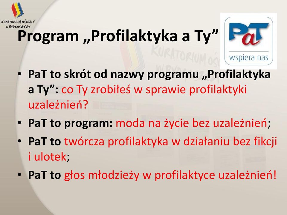 PaT to program: moda na życie bez uzależnień; PaT to twórcza